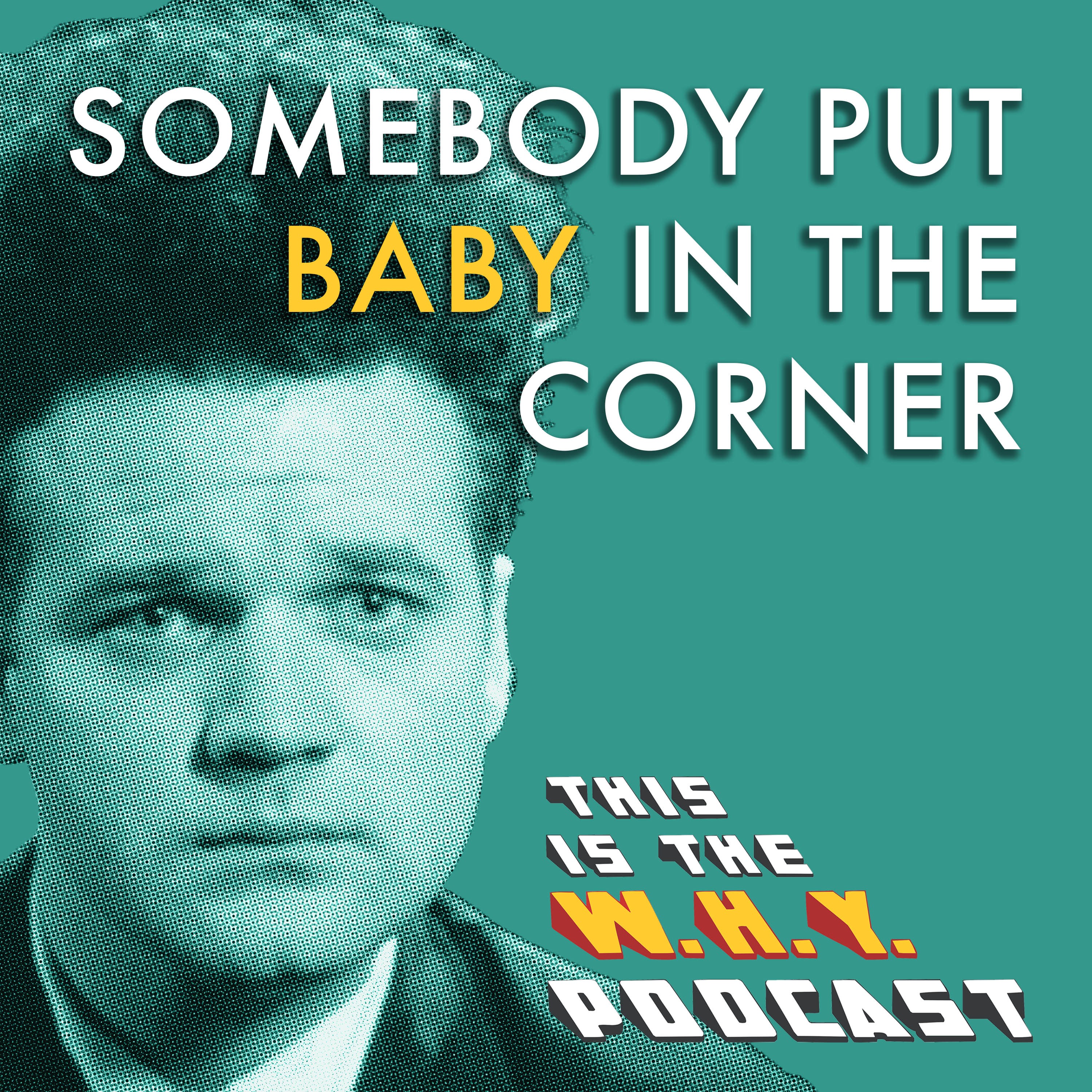 ERASERHEAD - Somebody Put Baby in the Corner episode artwork