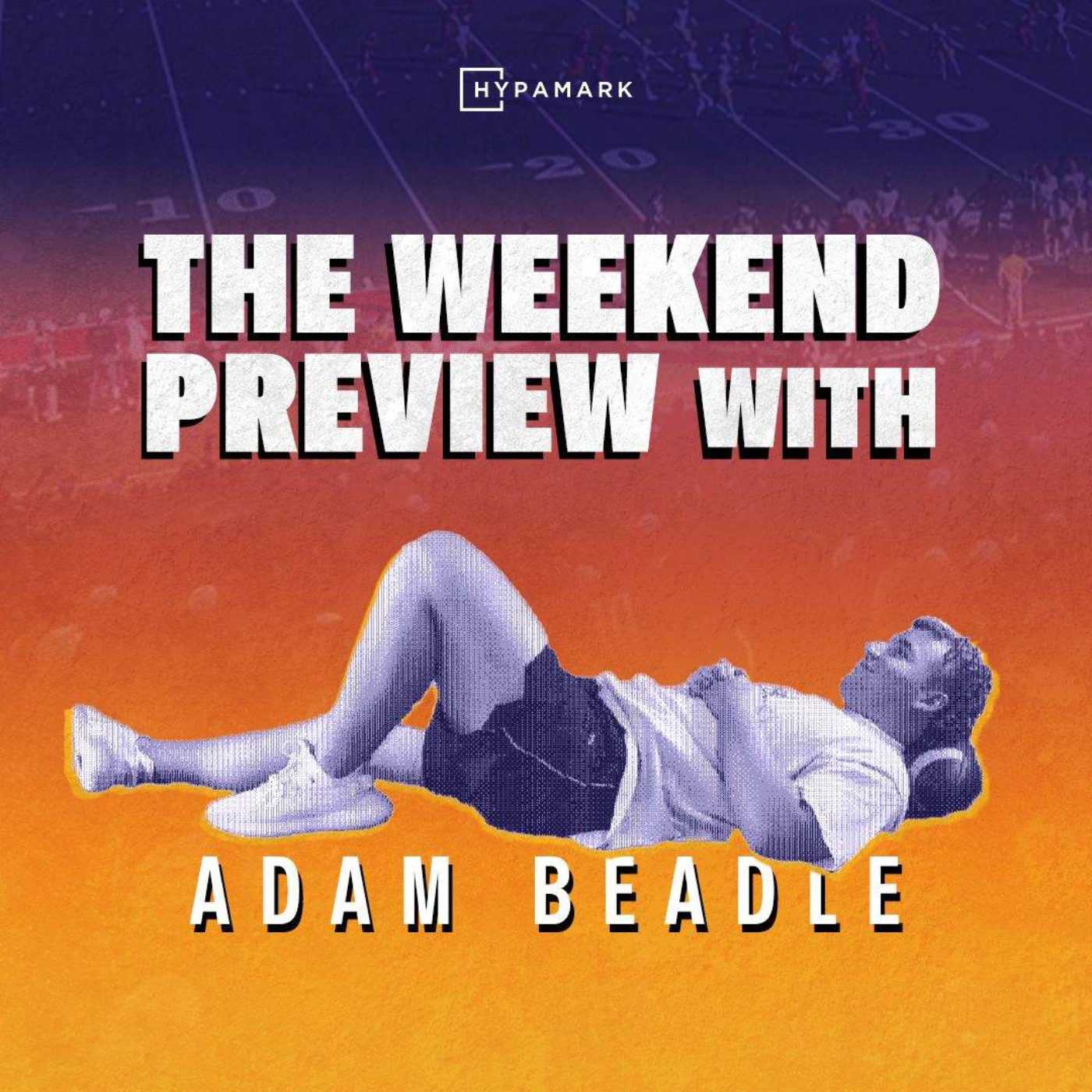 The Weekend Preview with Adam Beadle
