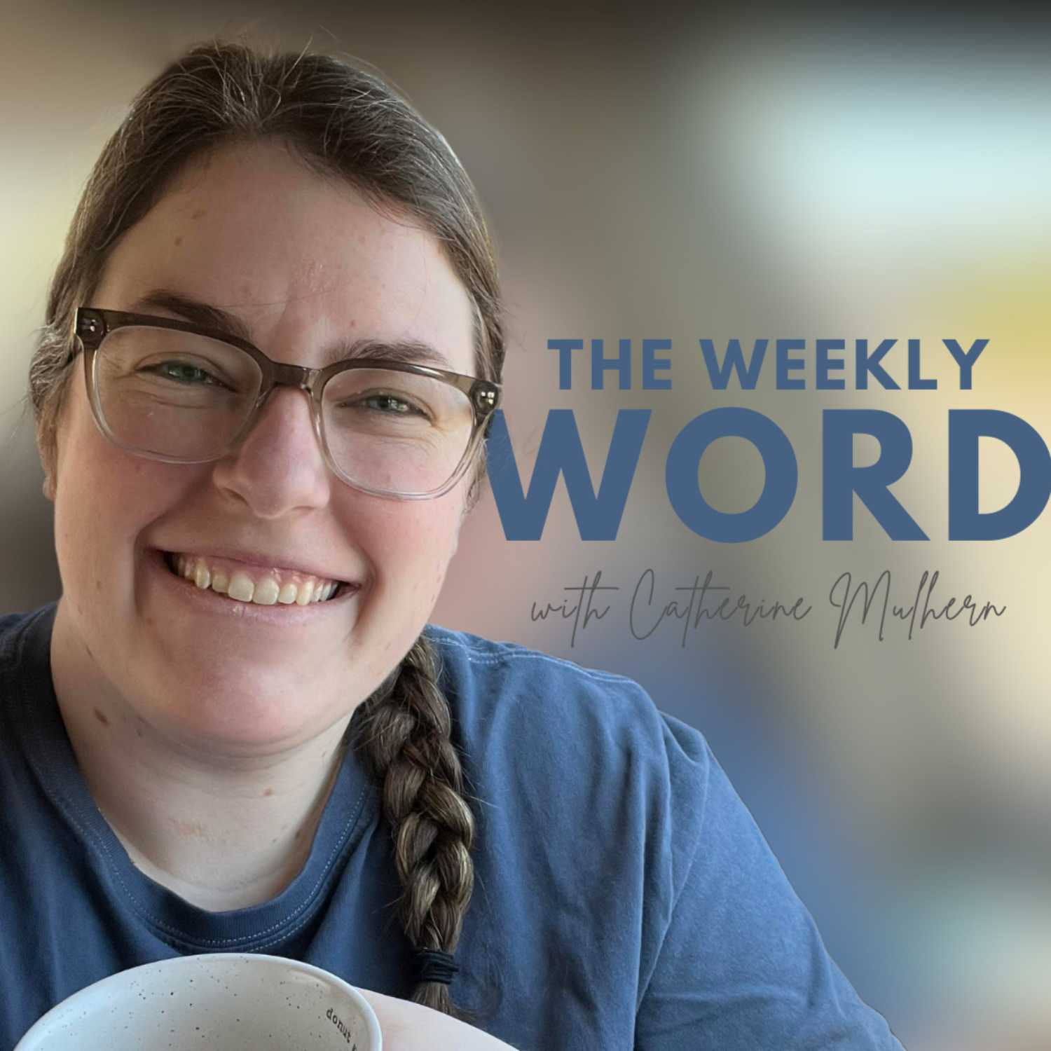 The Weekly Word with Catherine Mulhern