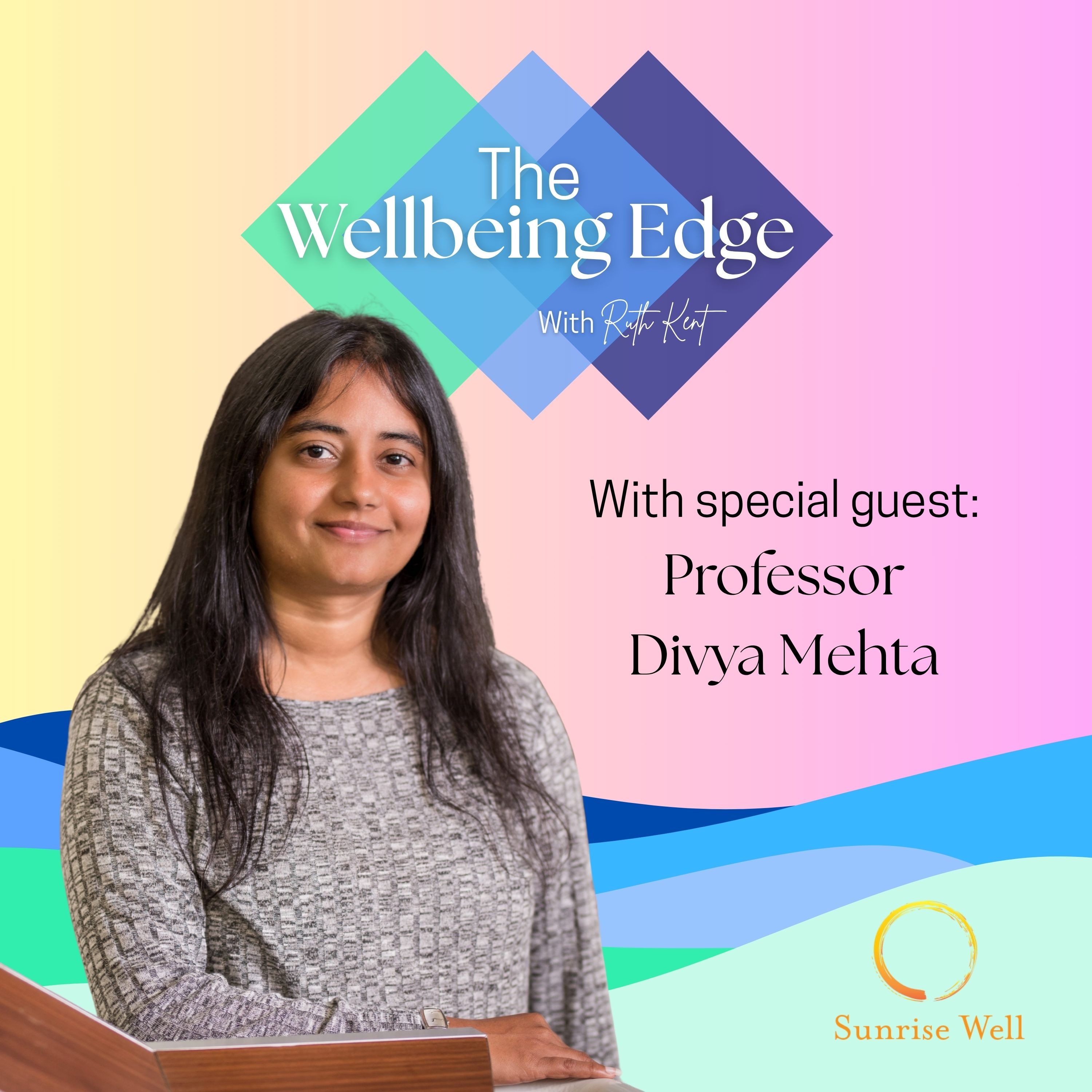 Professor Divya Mehta: Epigenetics, diet and exercise, stress, and intergenerational trauma episode artwork