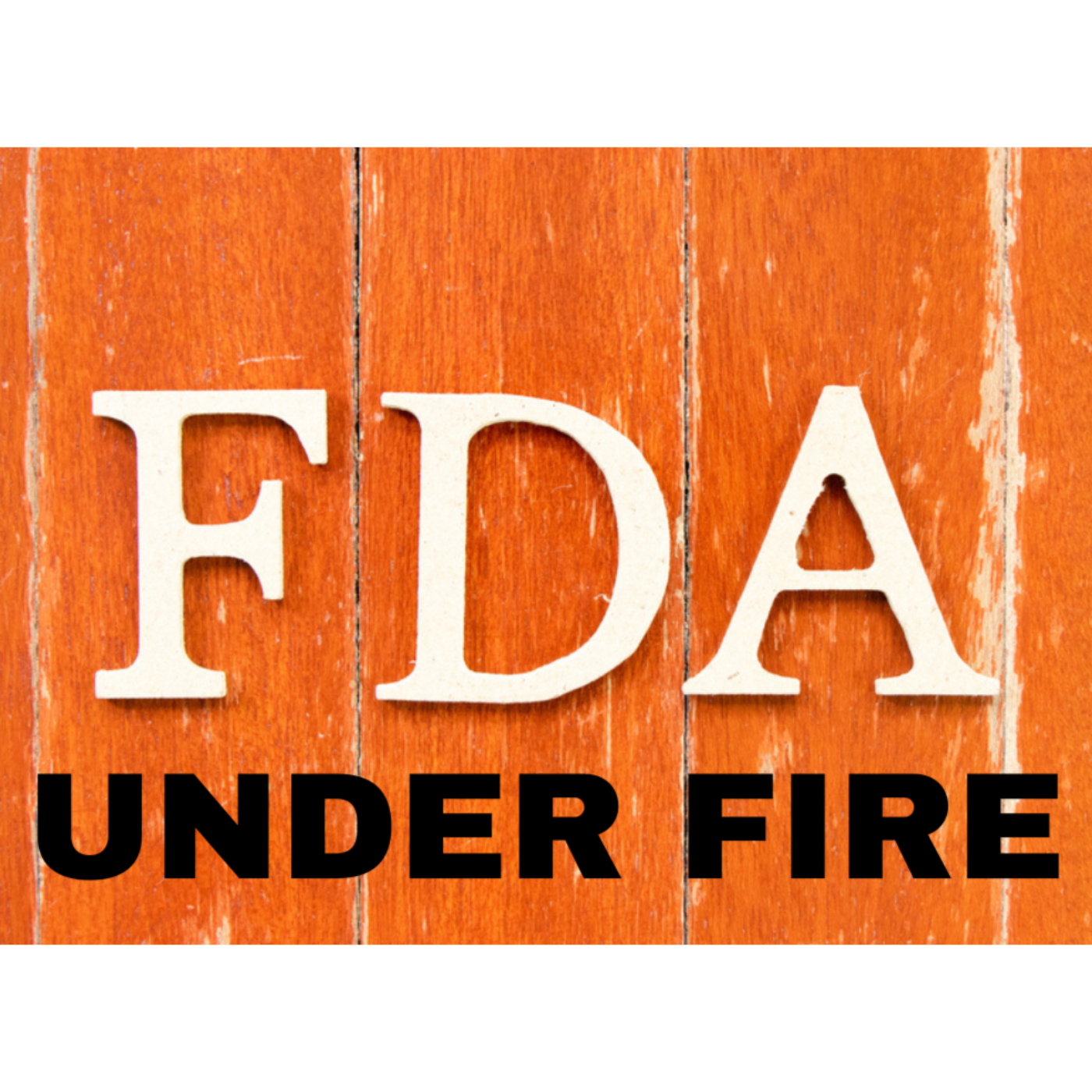 FDA Under Fire: The Fight for Comprehensive Food and Drug Regulation episode artwork