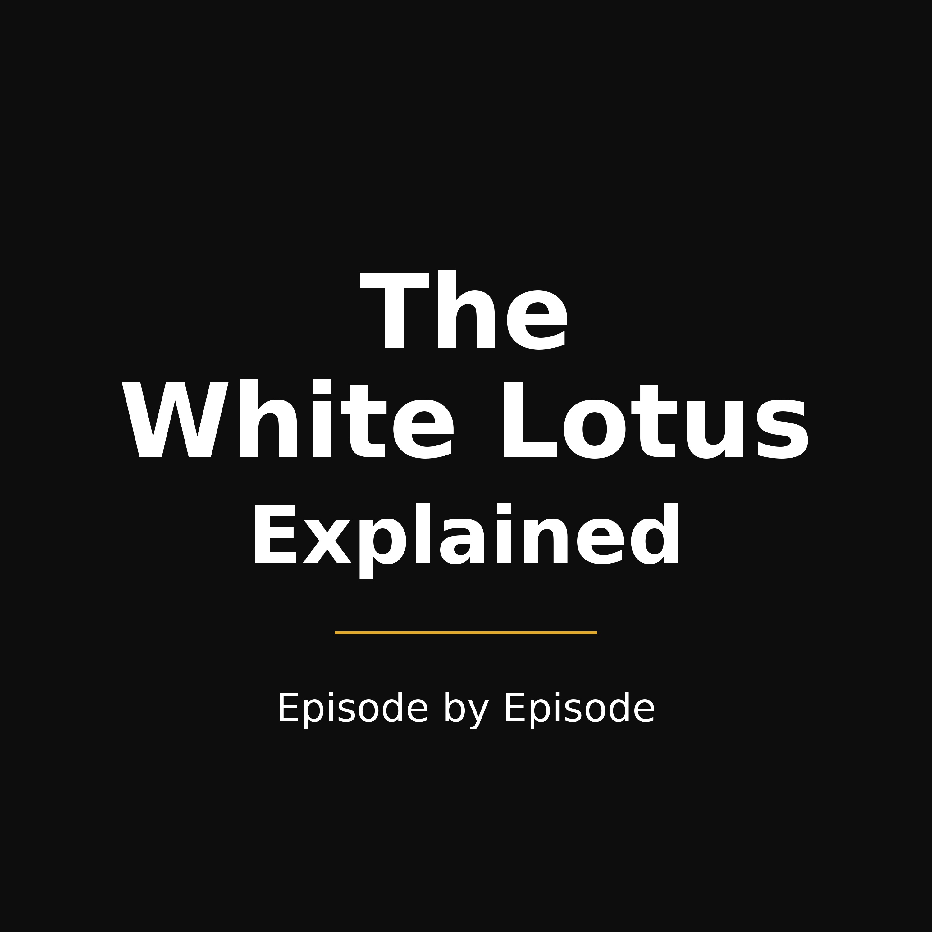 The White Lotus Explained — Episode by Episode cover art