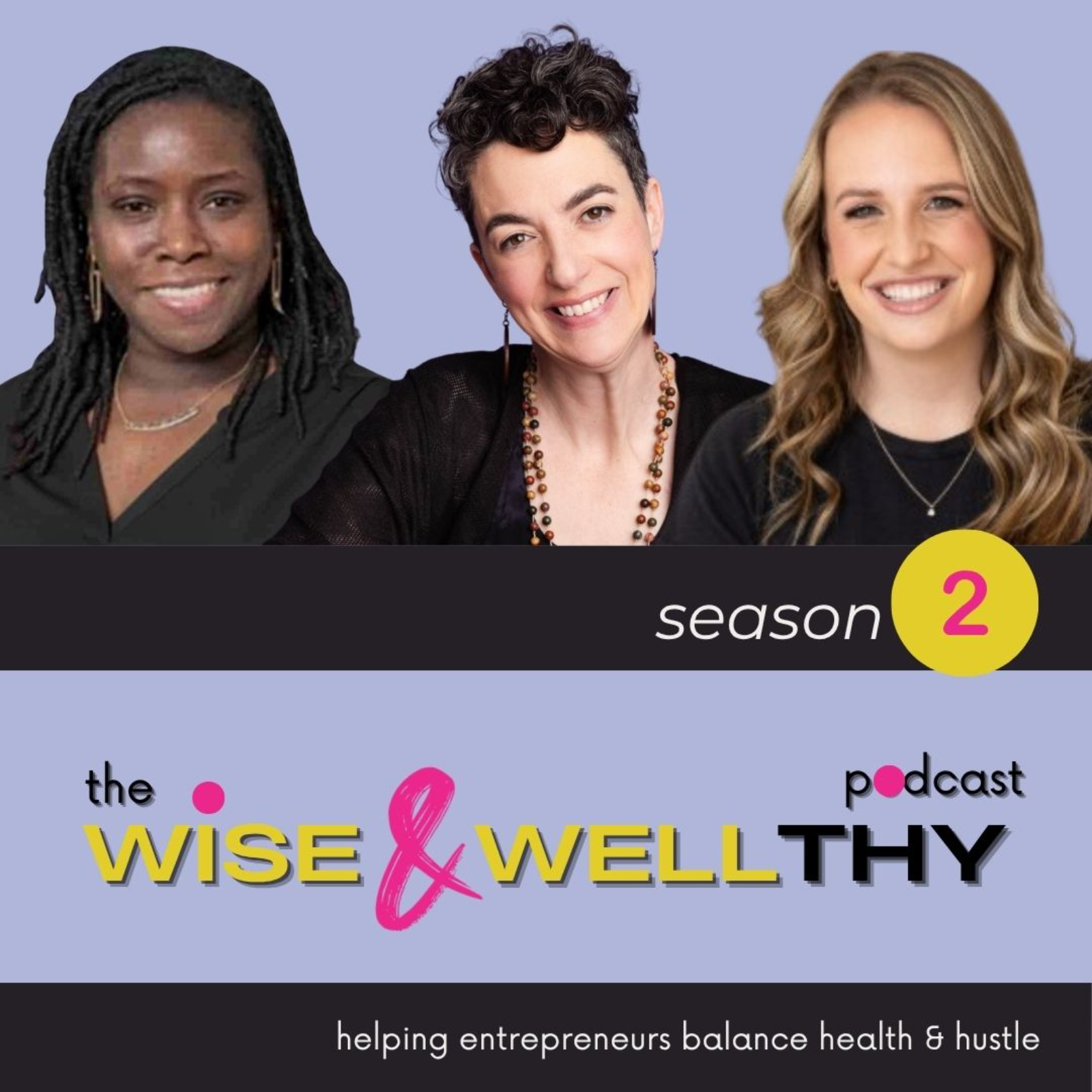 My Health is My Wealth: The WISE & WELLthy Pod Squad Reflects on Health, Success & Season 2 episode artwork
