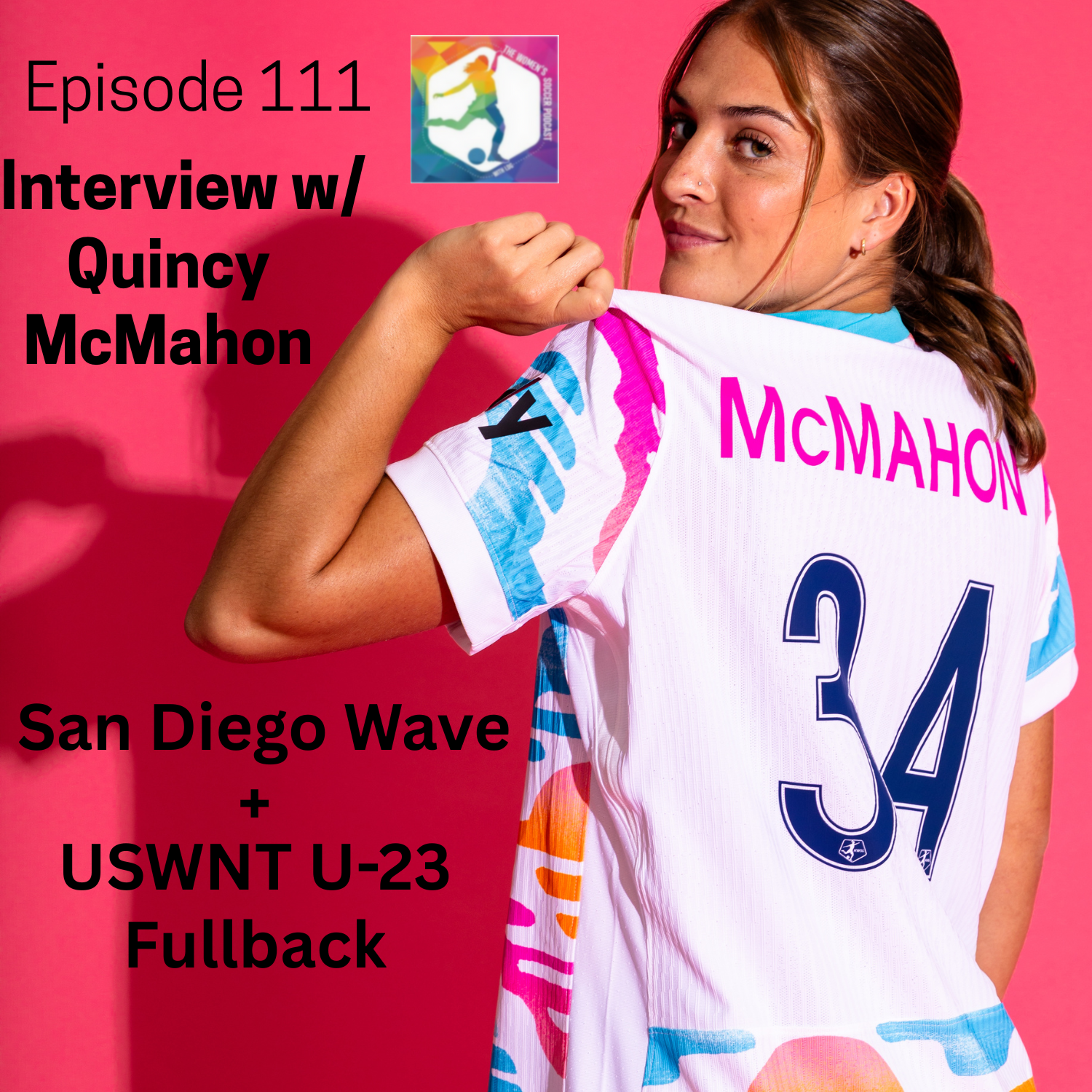 Episode 111: Interview with San Diego Wave and USWNT U-23 Fullback, Quincy McMahon — The Women’s Soccer Podcast