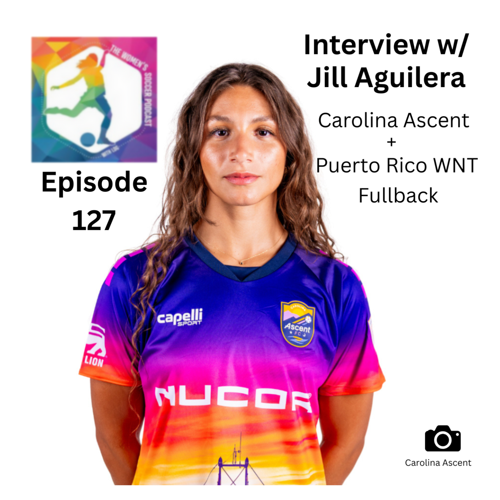 Episode 127: Interview with Carolina Ascent and Puerto Rican WNT Fullback Jill Aguilera — The Women’s Soccer Podcast