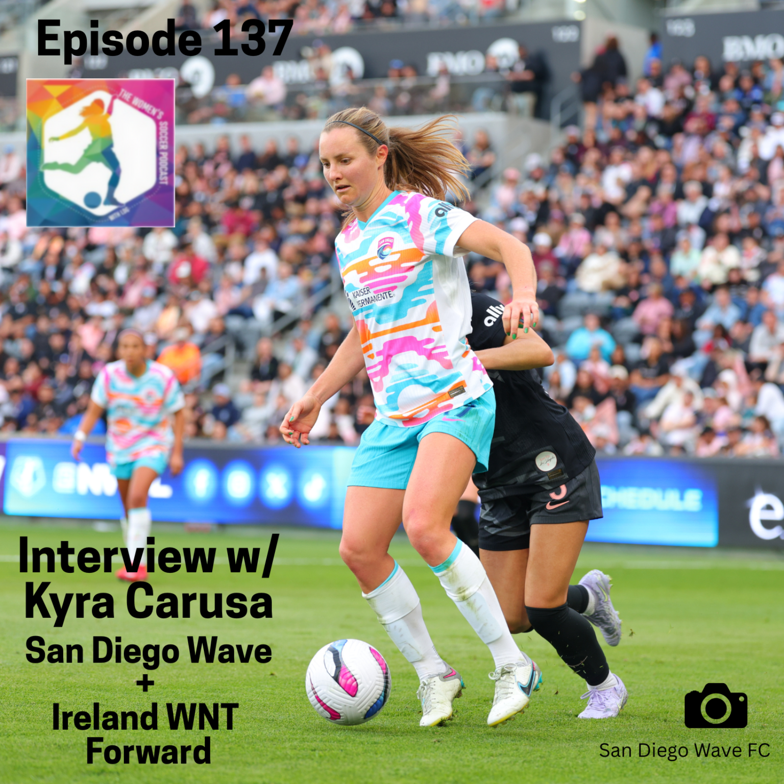 Ep. 137: Interview with San Diego Wave and Ireland WNT Forward Kyra Carusa — The Women’s Soccer Podcast