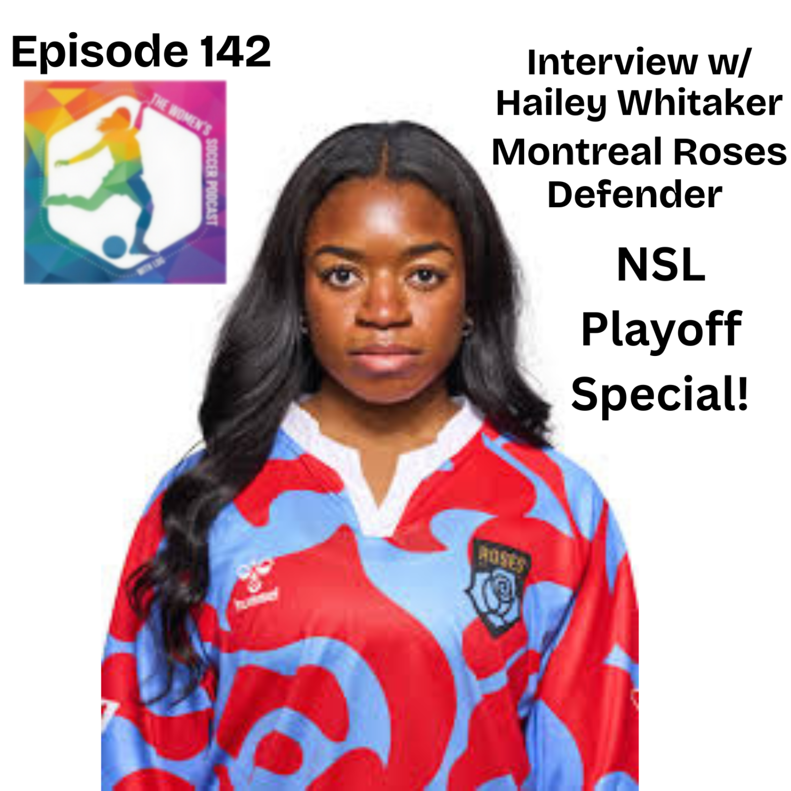 Ep. 142: Interview with Montreal Roses Defender Hailey Whitaker (NSL Playoffs Special) — The Women’s Soccer Podcast