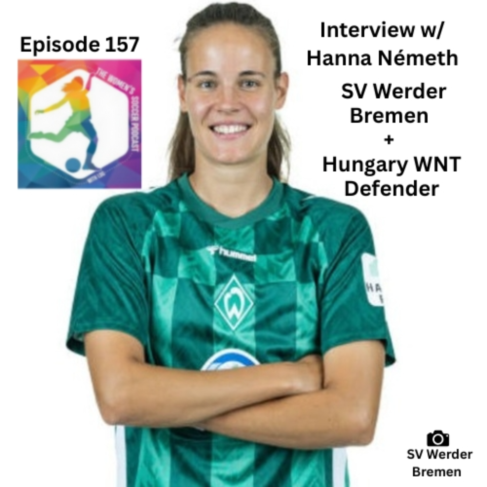 Ep. 157: Interview with SV Werder Bremen Frauen + Hungary WNT Defender Hanna Németh — The Women’s Soccer Podcast