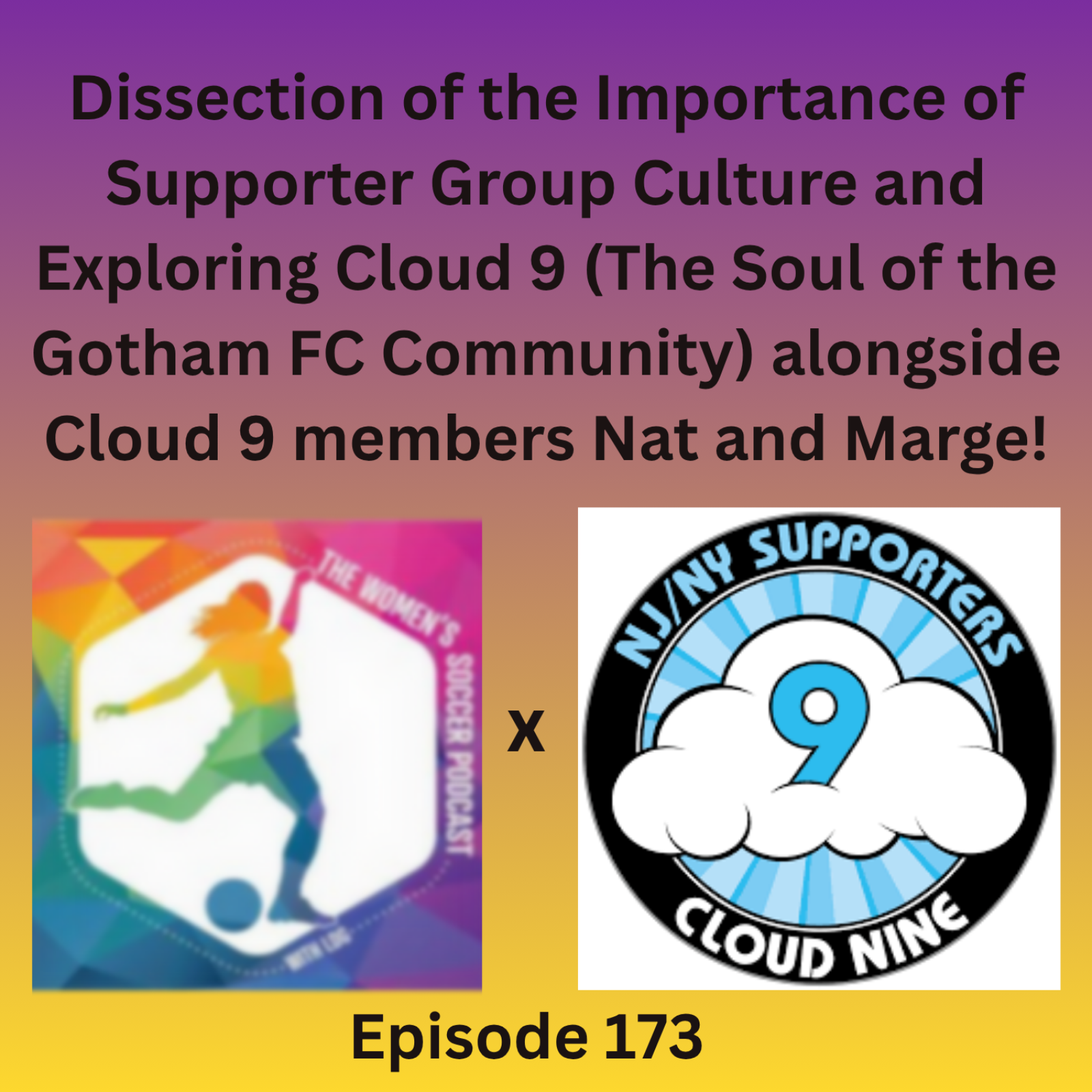 LDG Dissects the Importance of Supporter Group Culture and Explores Cloud 9 (The Soul of the Gotham FC Community) Alongside Cloud 9 Members Nat and Marge!