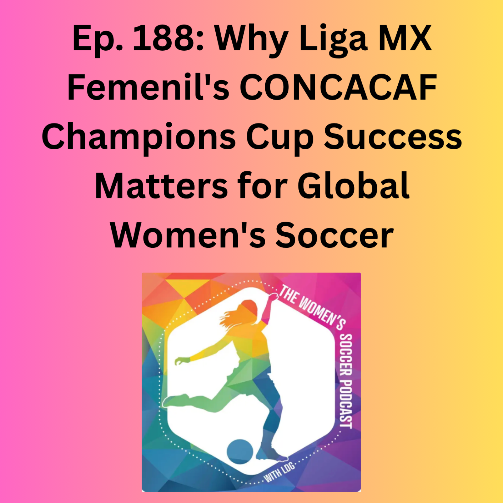 Why Liga MX Femenil's CONCACAF Champions Cup Success Matters for Global Women's Soccer episode artwork