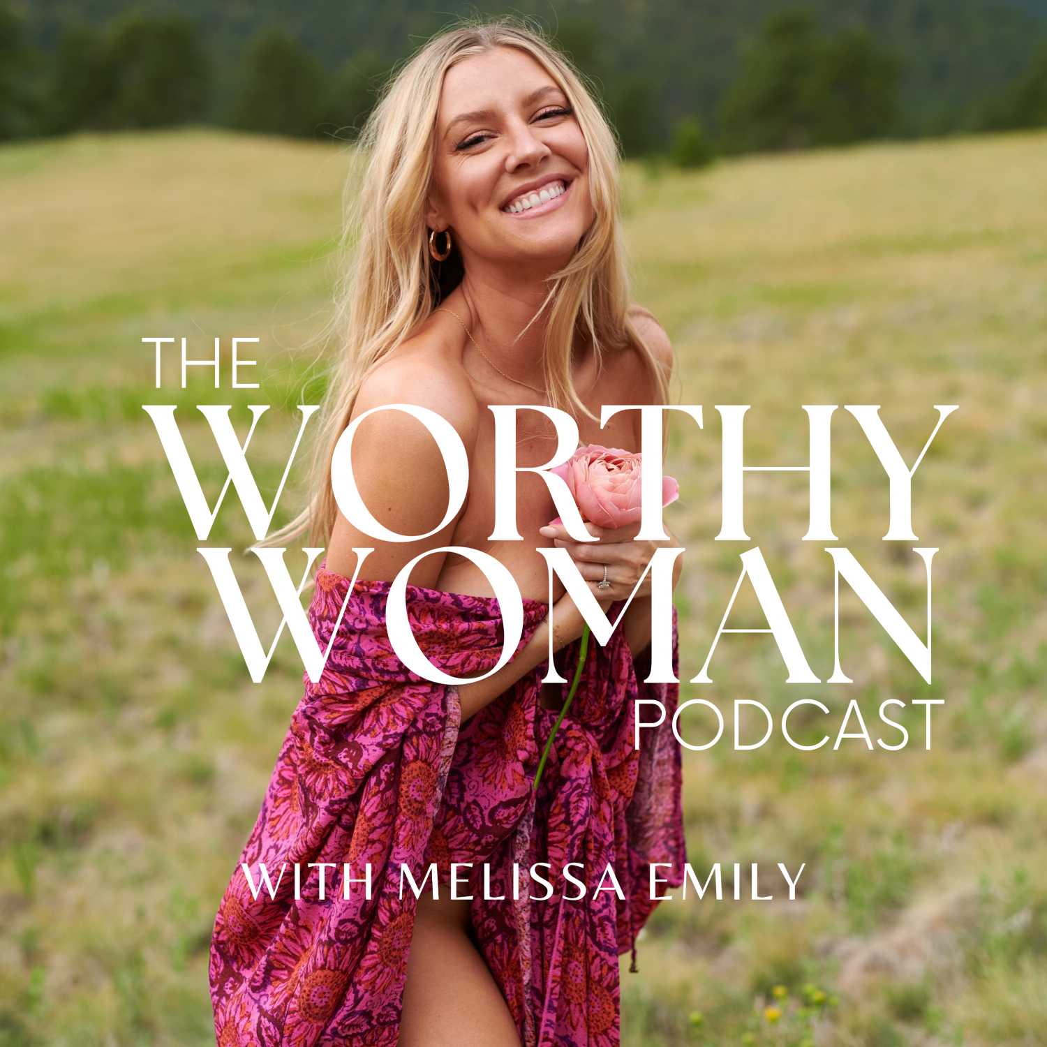 The Worthy Woman Podcast With Melissa Emily