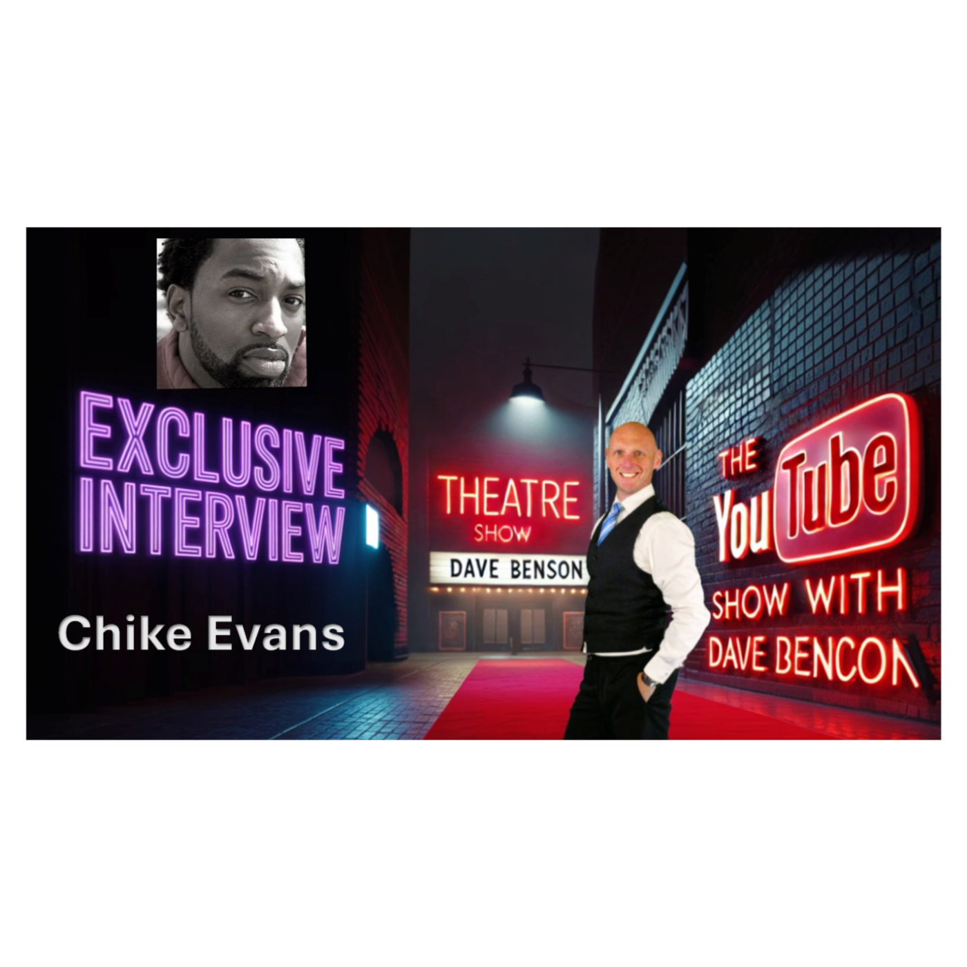 The YouTube Show with Dave Benson Podcast – Chike Evans