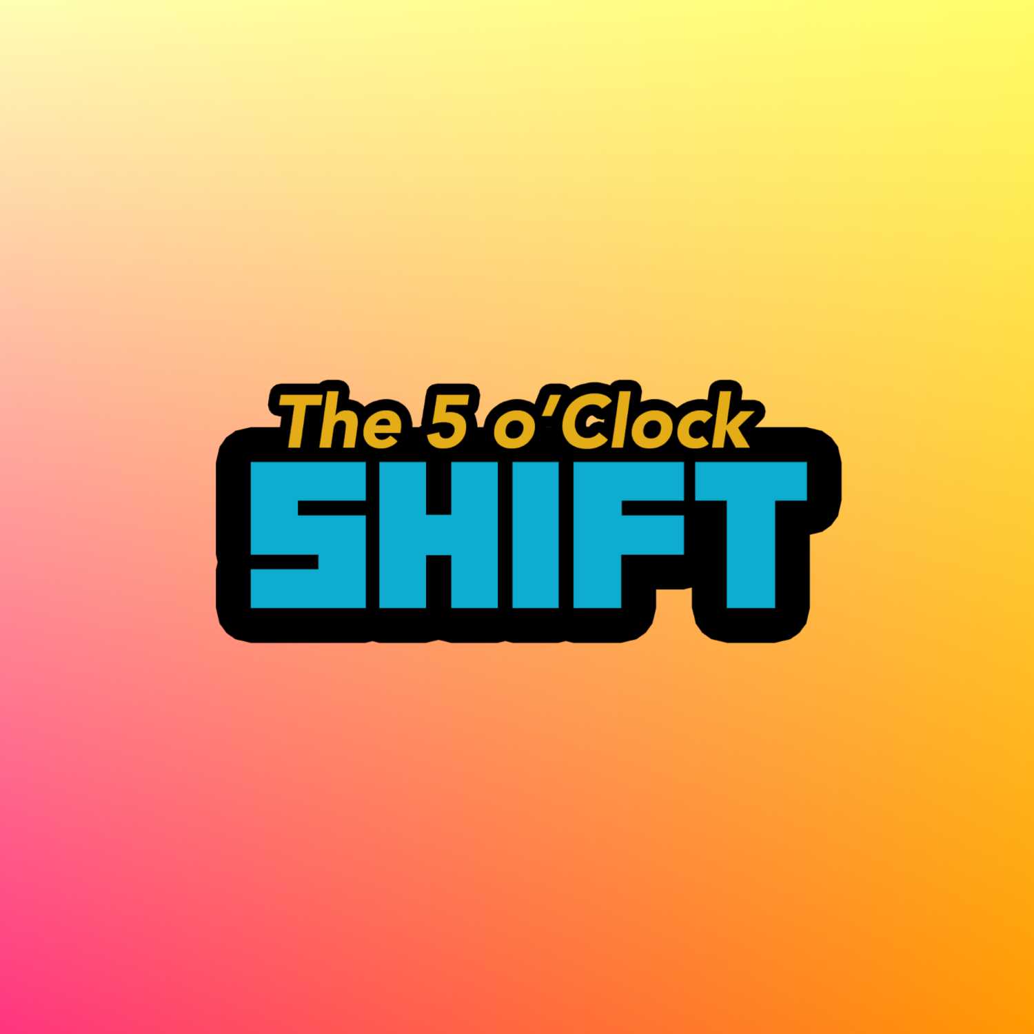 The 5 o'Clock Shift