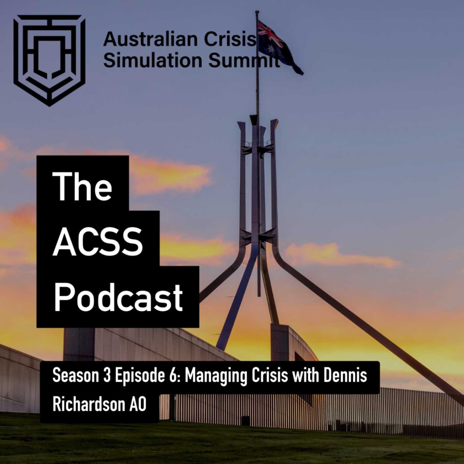 S3E6 Managing Crisis with Dennis Richardson AO (Part One) S3E6 Managing Crisis with Dennis Richardson AO (Part One)