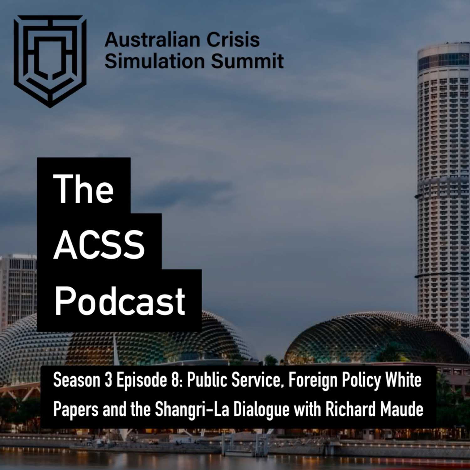 S3E8 Public Service, Foreign Policy White Papers and the Shangri-La Dialogue with Richard Maude S3E8 Public Service, Foreign Policy White Papers and the Shangri-La Dialogue with Richard Maude