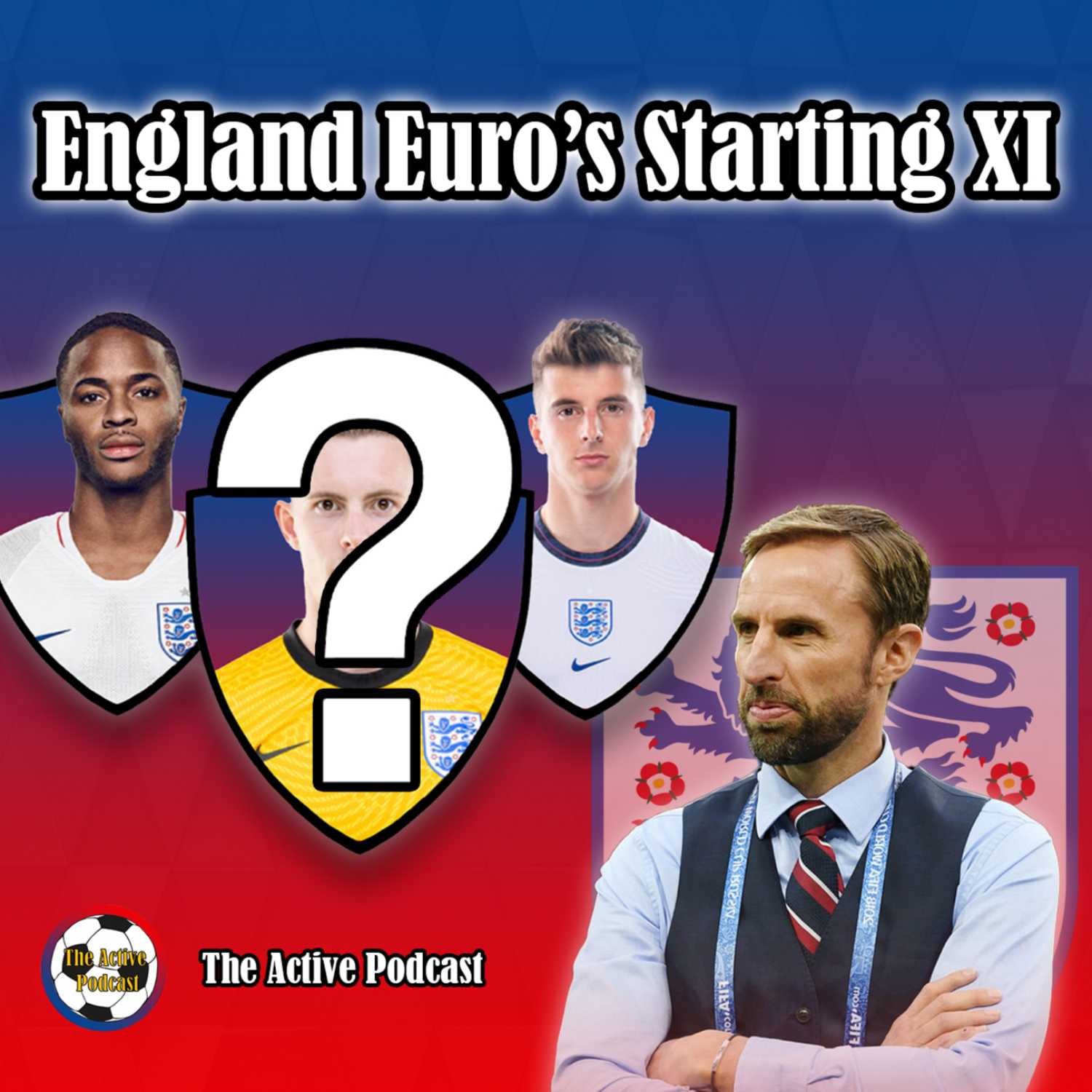 Our IDEAL England Euros XI-The Active Podcast episode 26 Our IDEAL England Euros XI-The Active Podcast episode 26