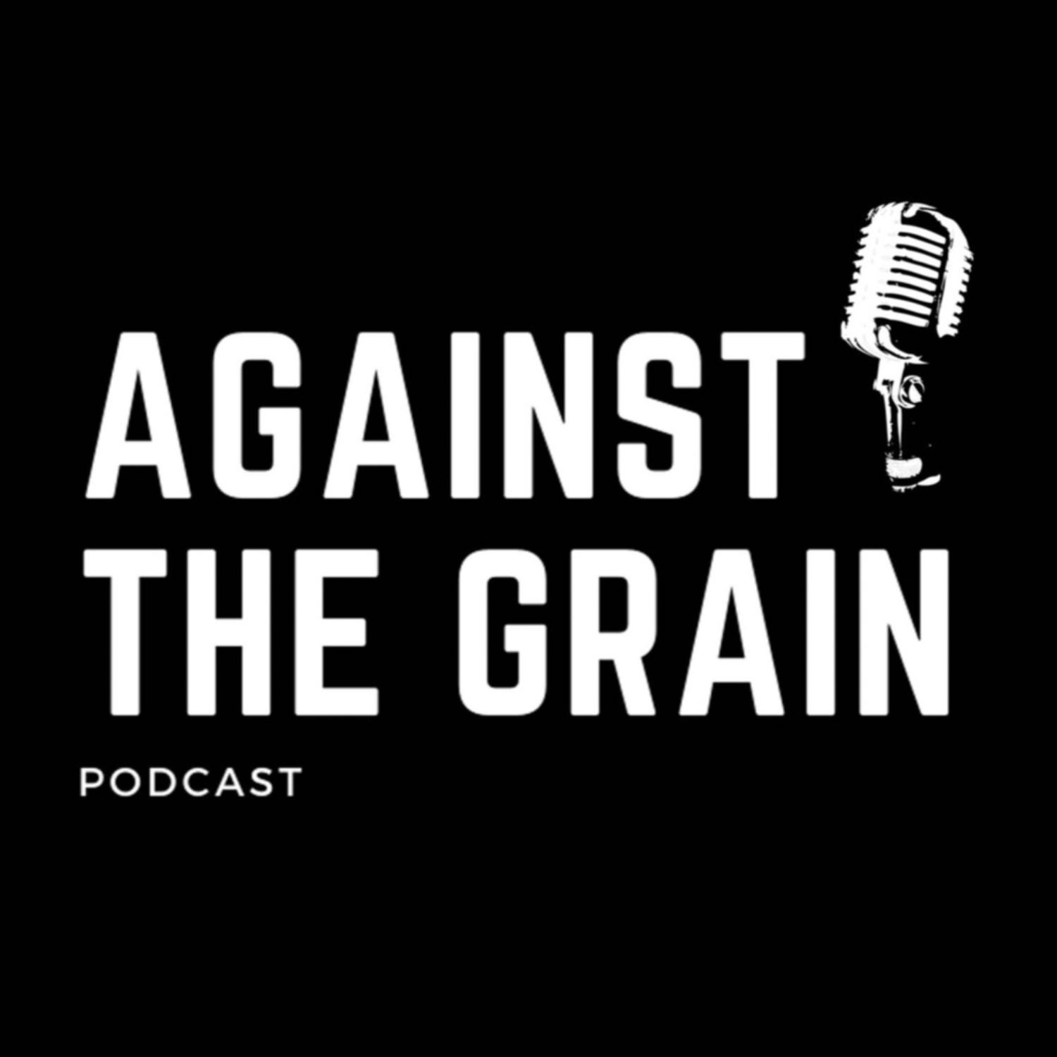 The Against The Grain Podcast podcast artwork
