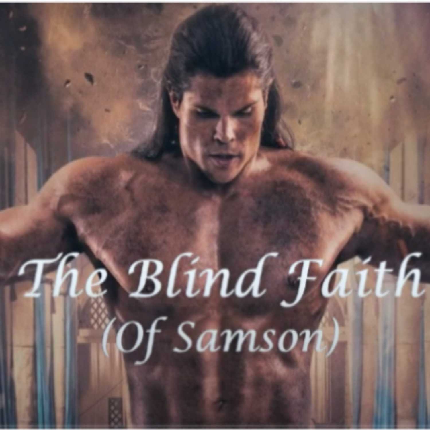 The Blind Faith (Of Samson)