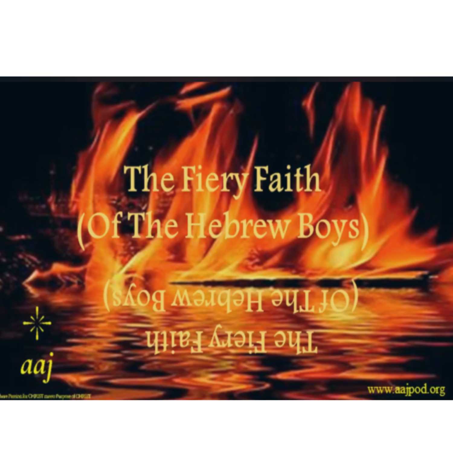 “The Fiery Faith (Of The Hebrew Boys)”