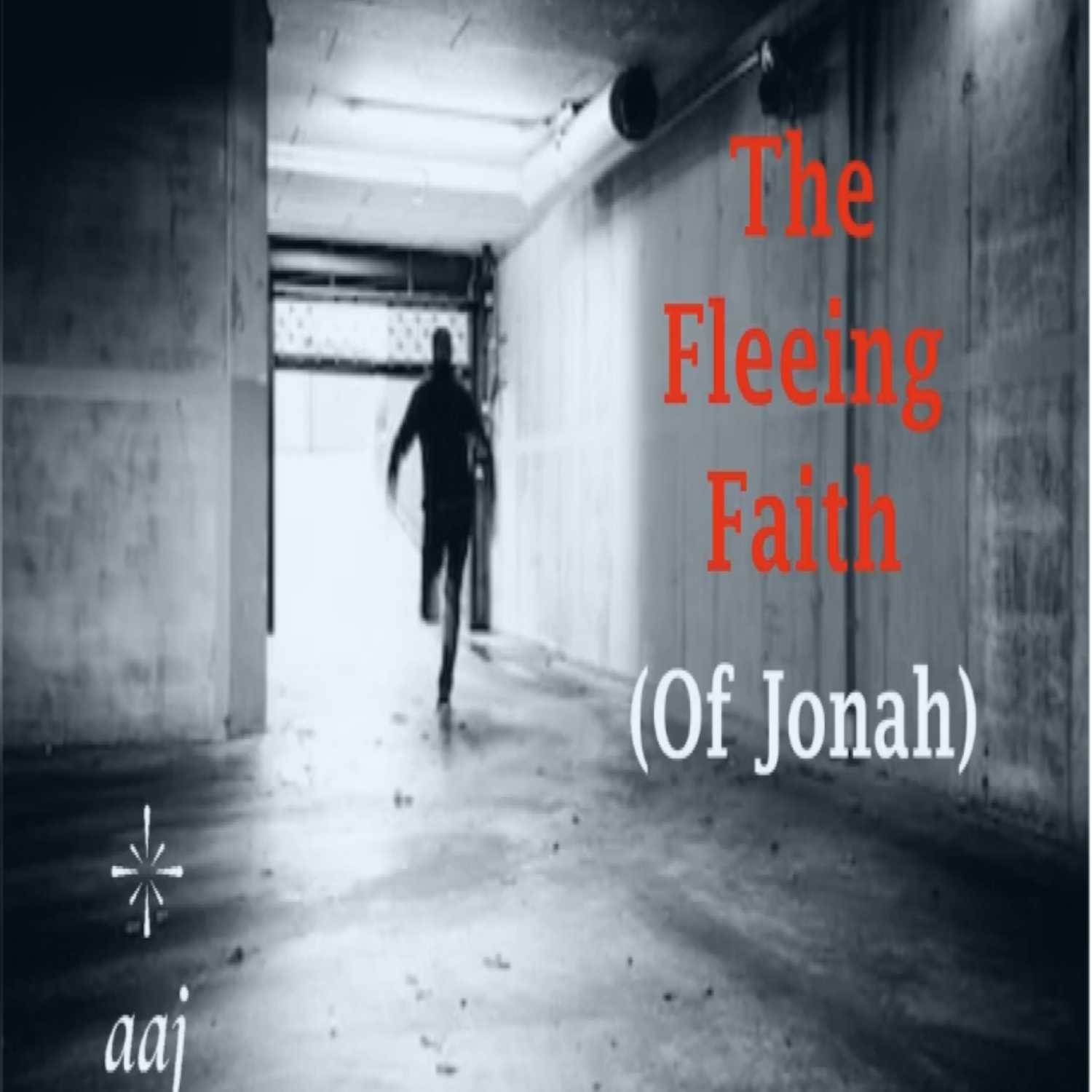 “The Fleeing Faith (Of Jonah)”  