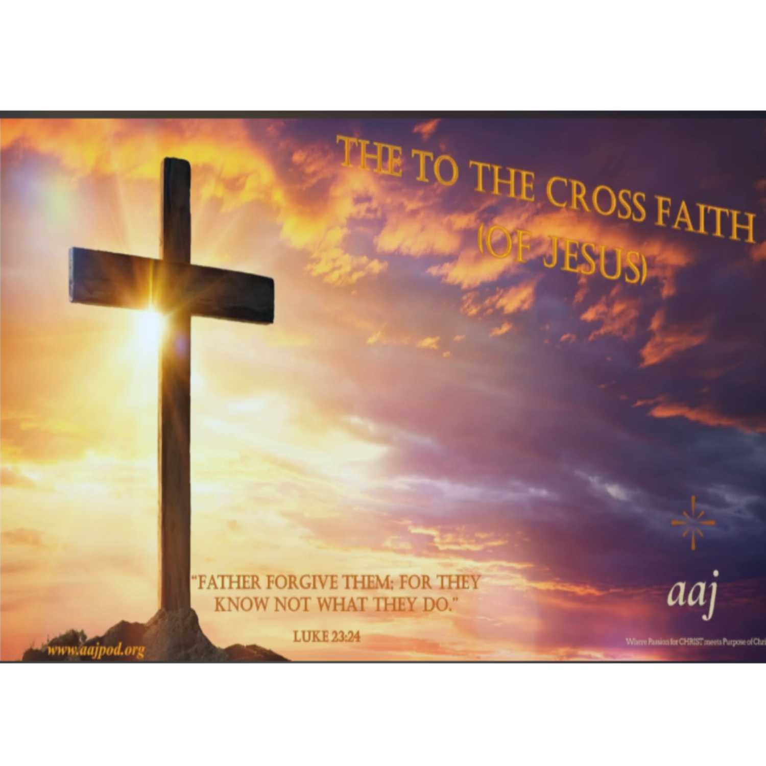 “The To The Cross Faith  (Of JESUS)