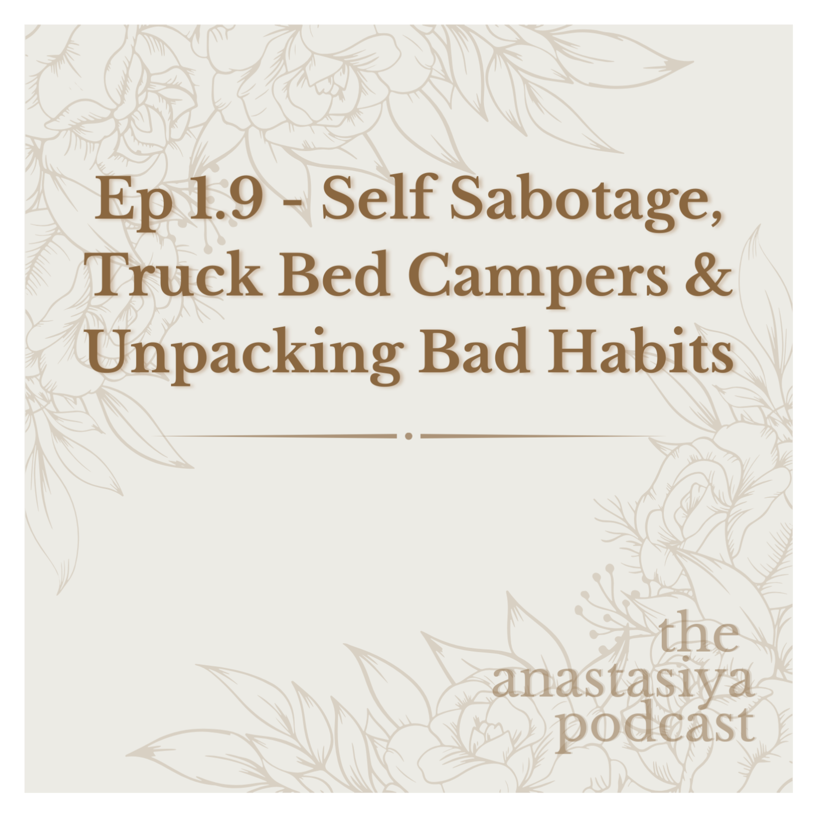 Ep 1.9 - Self Sabotage, Truck Bed Campers, & Unpacking Bad Habits episode artwork