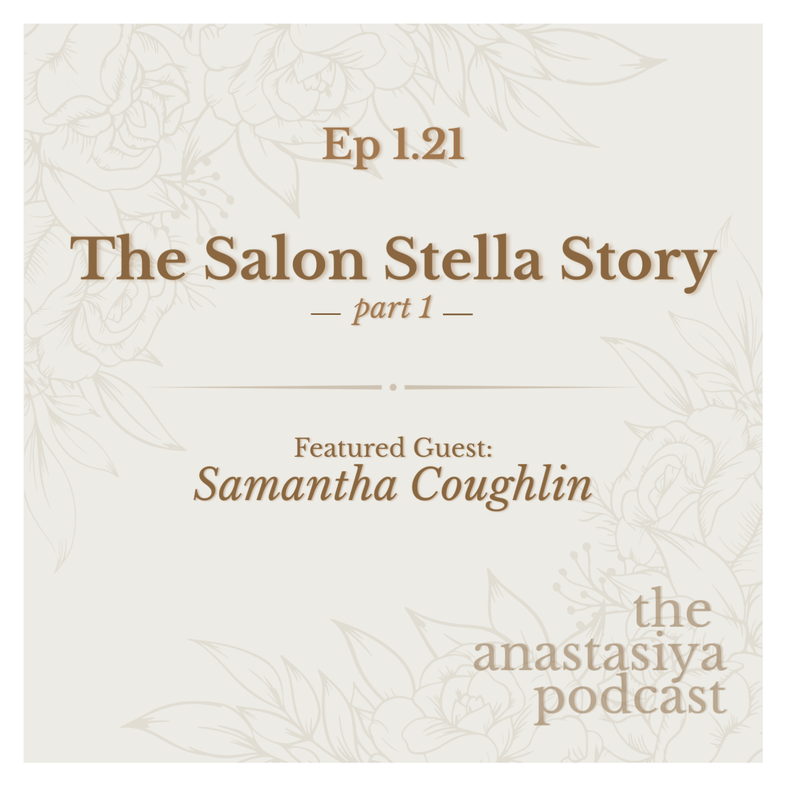 Ep 1.21 - The Salon Stella Story - Part 1 - Ft. Samantha Coughlin episode artwork