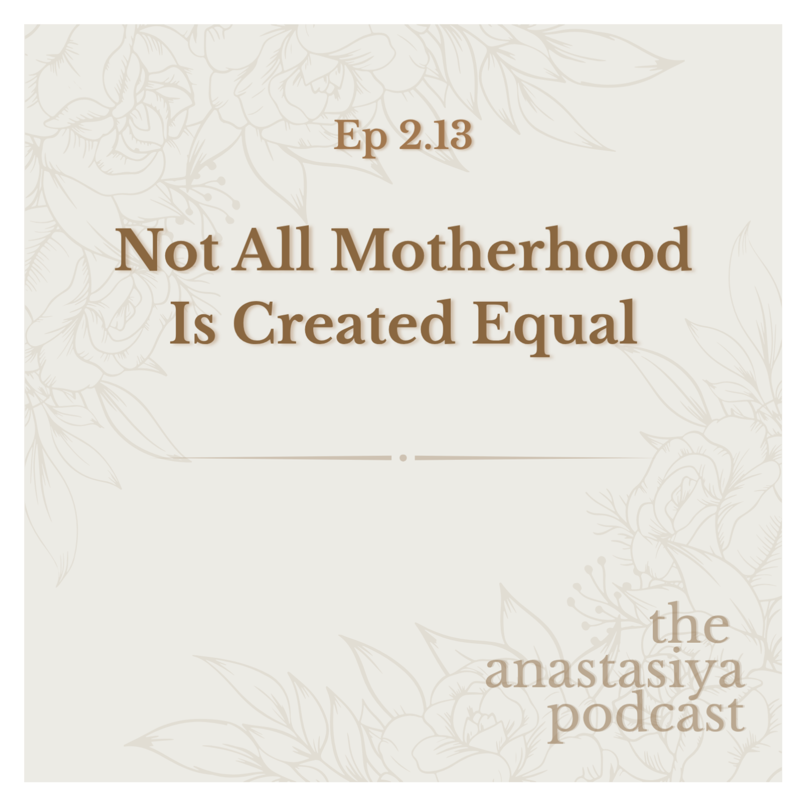 Ep 2.13 - Not All Motherhood Is Created Equal episode artwork