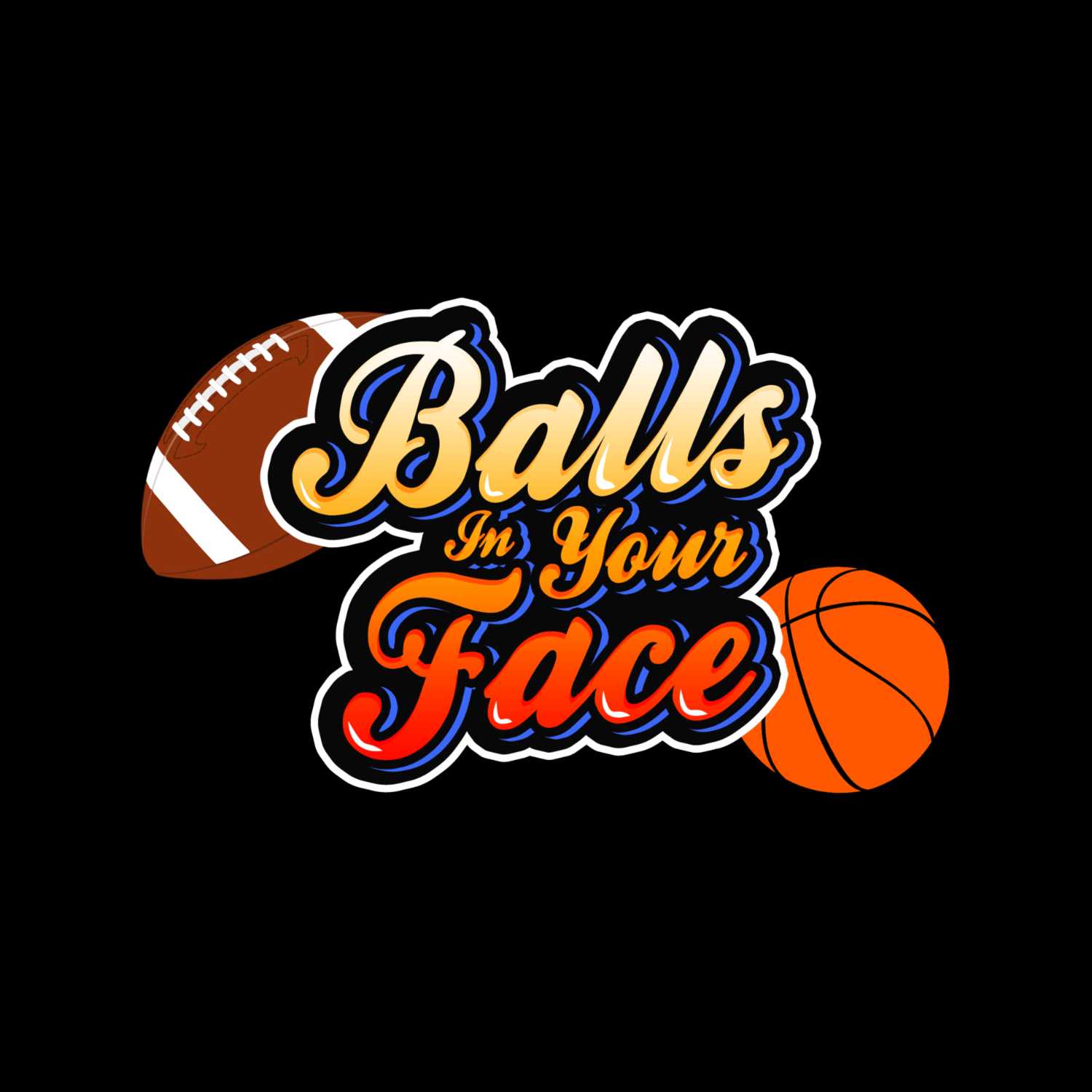 The Balls In Your Face Podcast