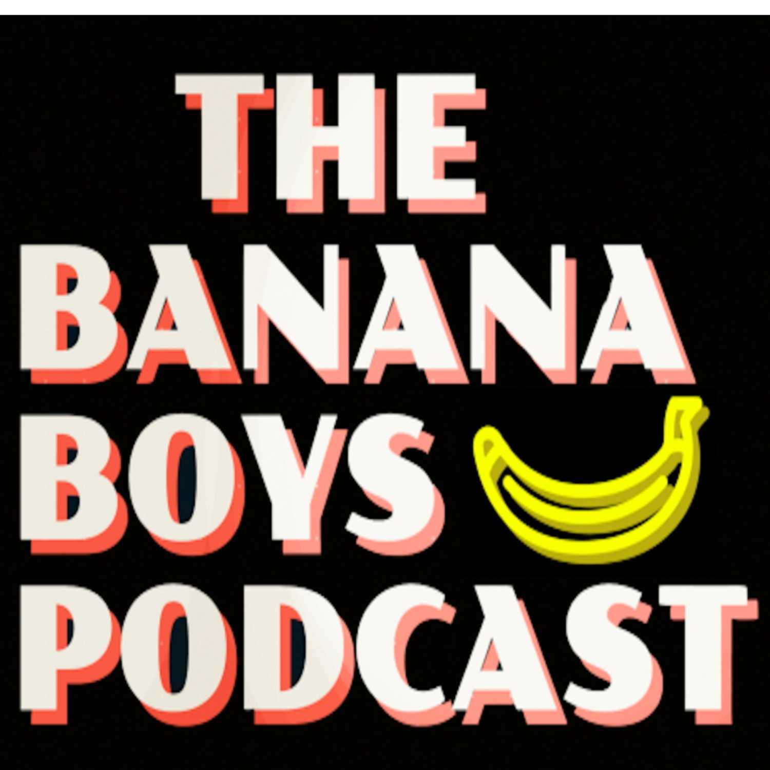 The Banana Boys Podcast