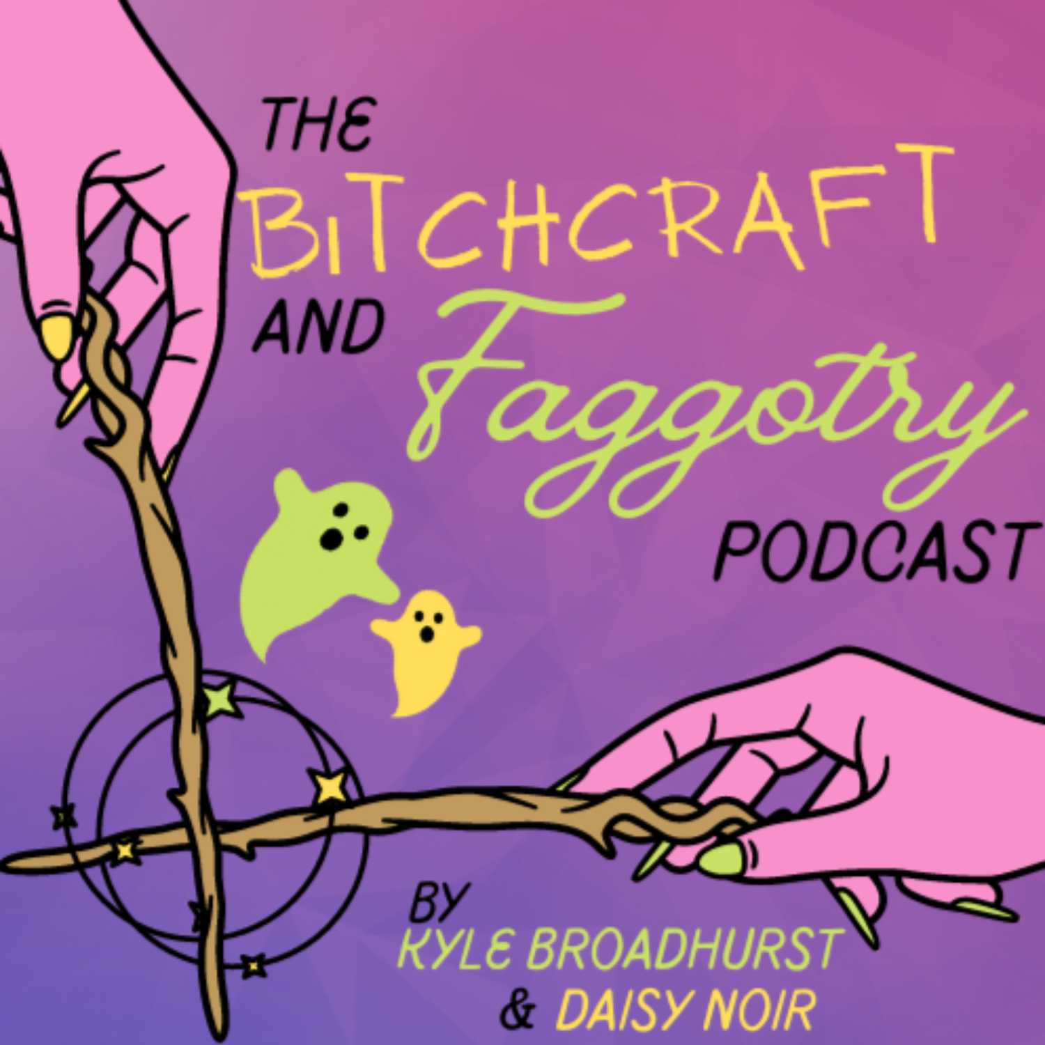 The Bitchcraft and Faggotry Podcast