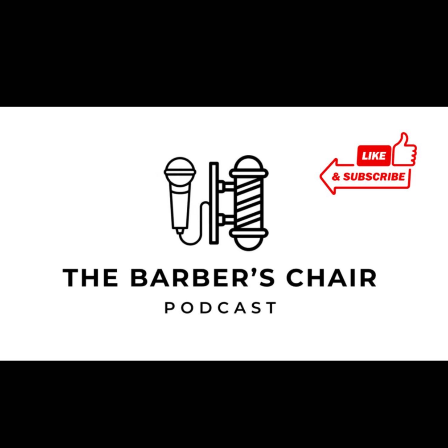 The Barbers Chair Podcast. 