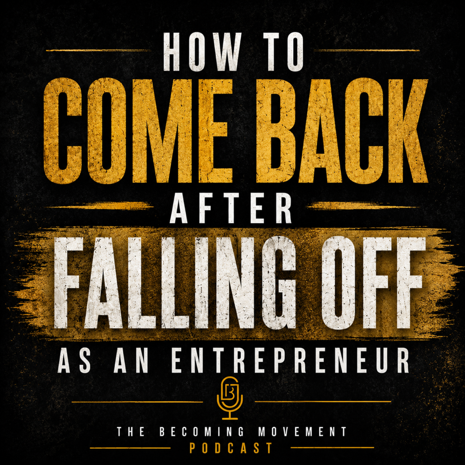 How To Come Back After Falling Off As An Entrepreneur episode artwork