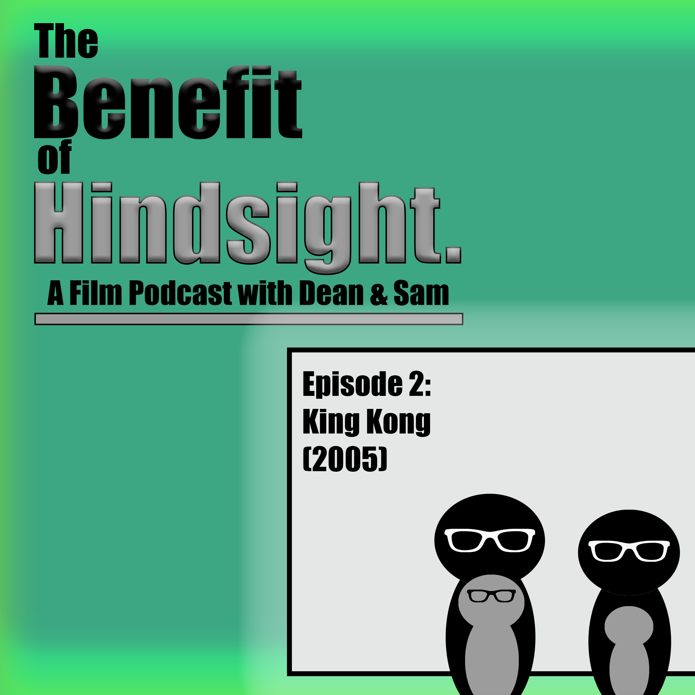 The Benefit of Hindsight Podcast - A Film Podcast with Dean and Sam
