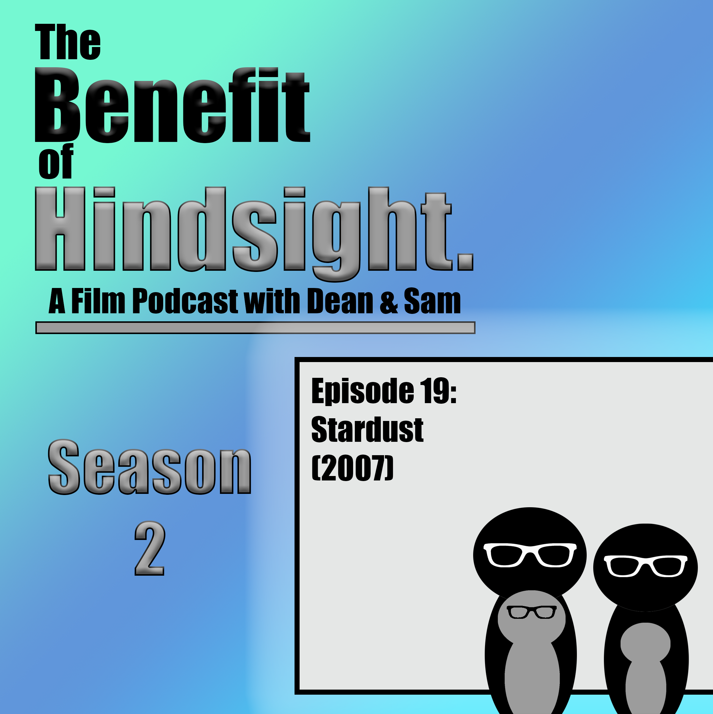 Stardust (2007) - The Benefit of Hindsight Podcast -  Season 2 Episode 19