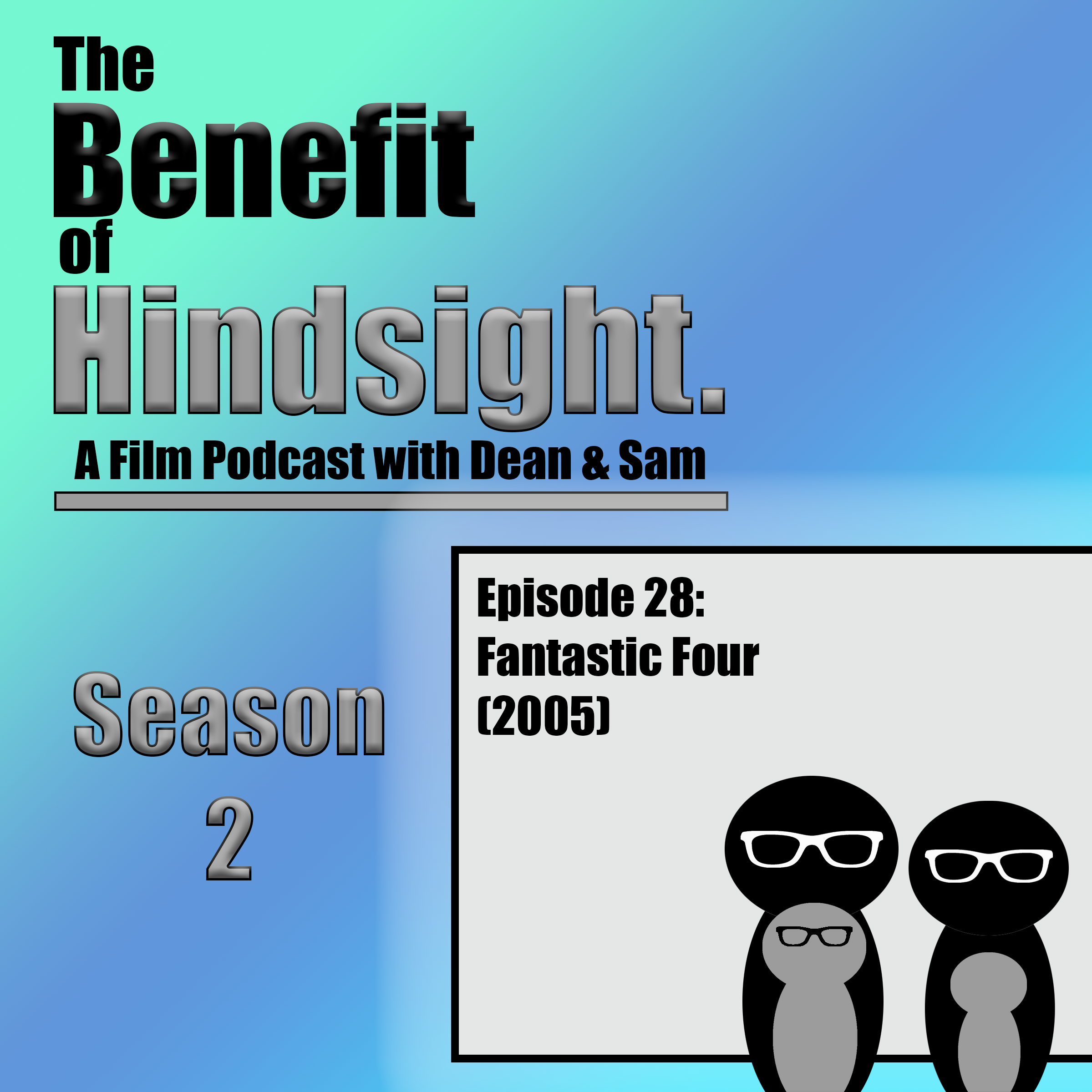 Fantastic Four (2005) - The Benefit of Hindsight Podcast - Episode 28 episode artwork