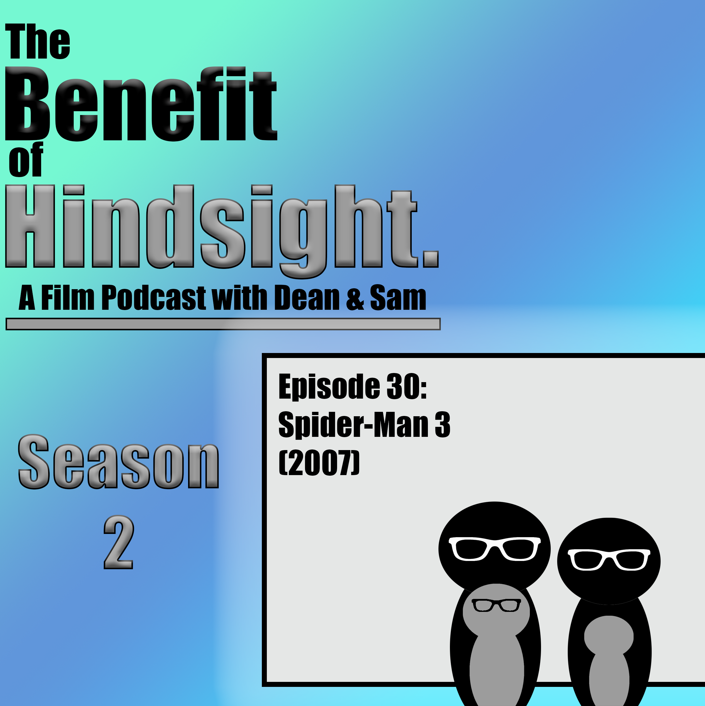 Spider-Man 3 (2007) - The Benefit of Hindsight Podcast - Episode 30 episode artwork
