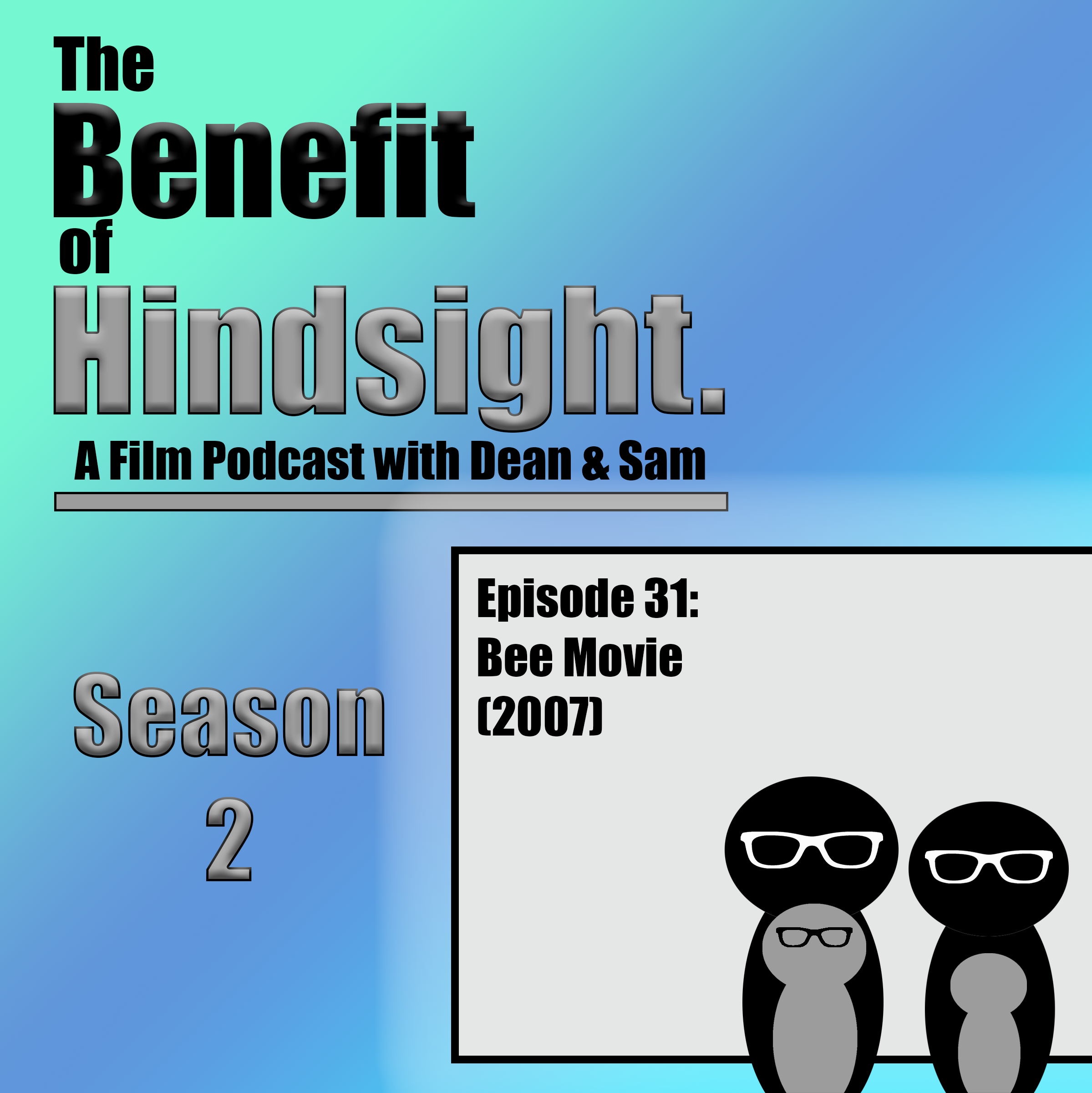 Bee Movie (2007) - The Benefit of Hindsight Podcast - Episode 31 episode artwork