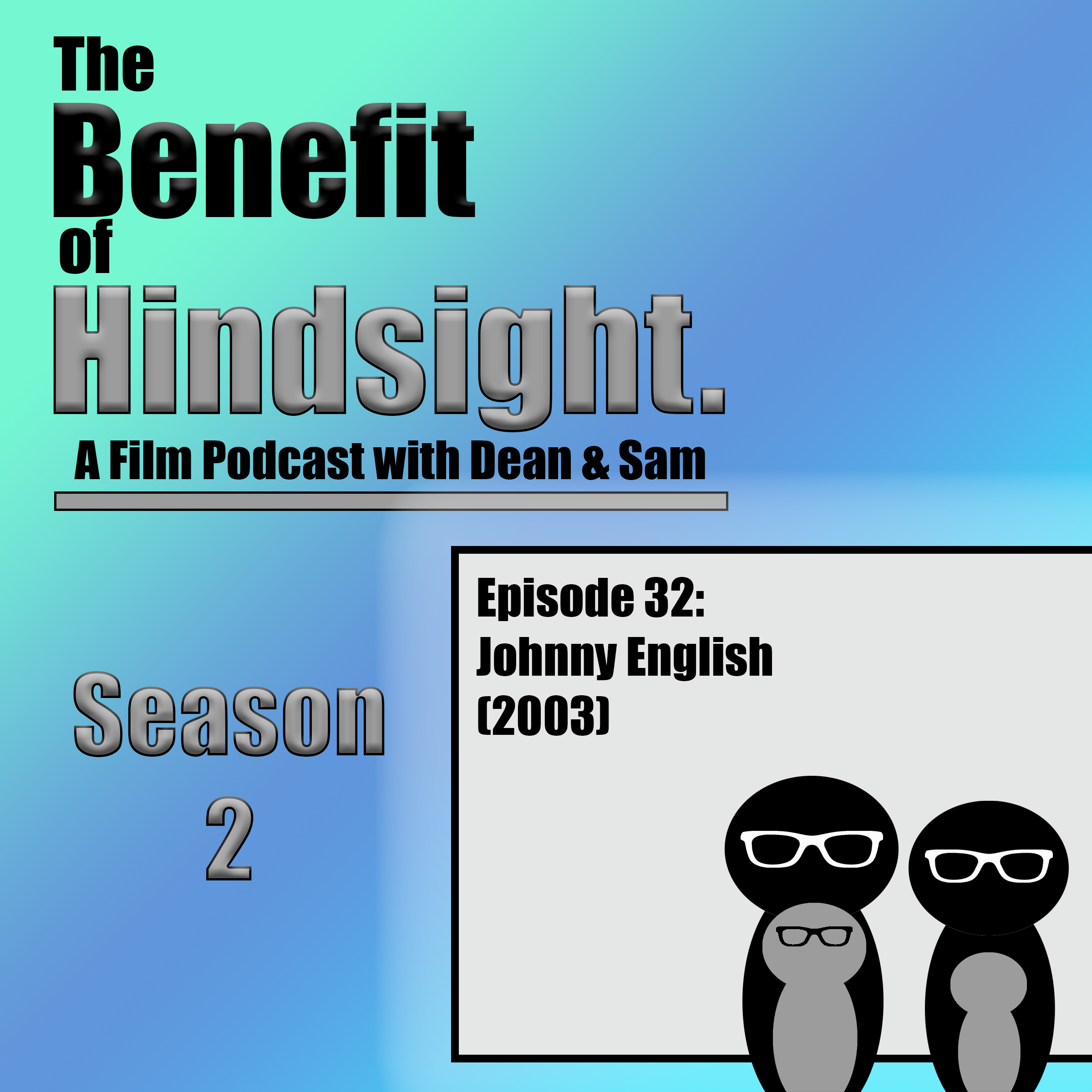 Johnny English (2003) - The Benefit of Hindsight Podcast - Episode 32 episode artwork
