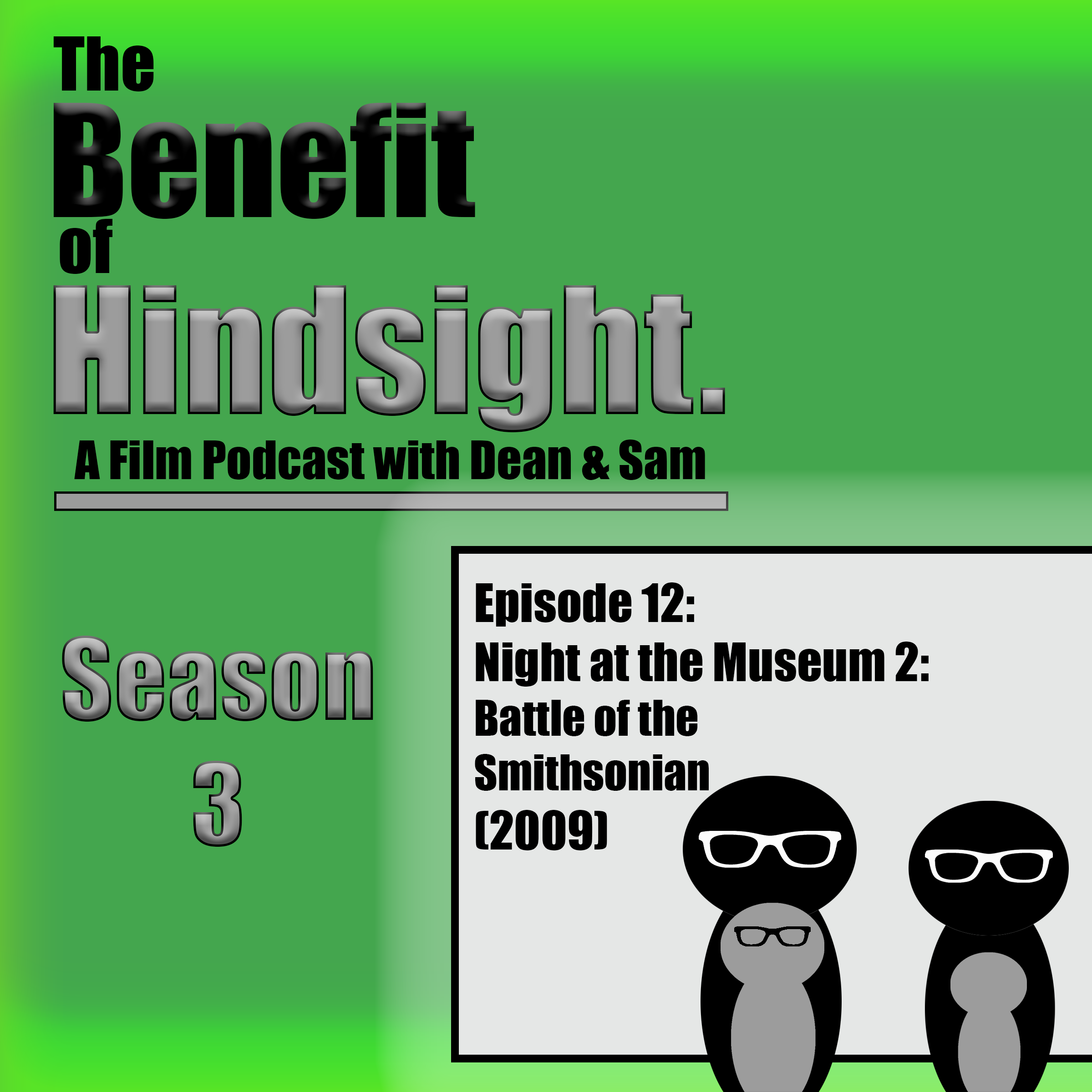 Night at the Museum 2 - Battle of the Smithsonian (2009) - The Benefit of Hindsight Podcast - Season 3 Episode 12 episode artwork