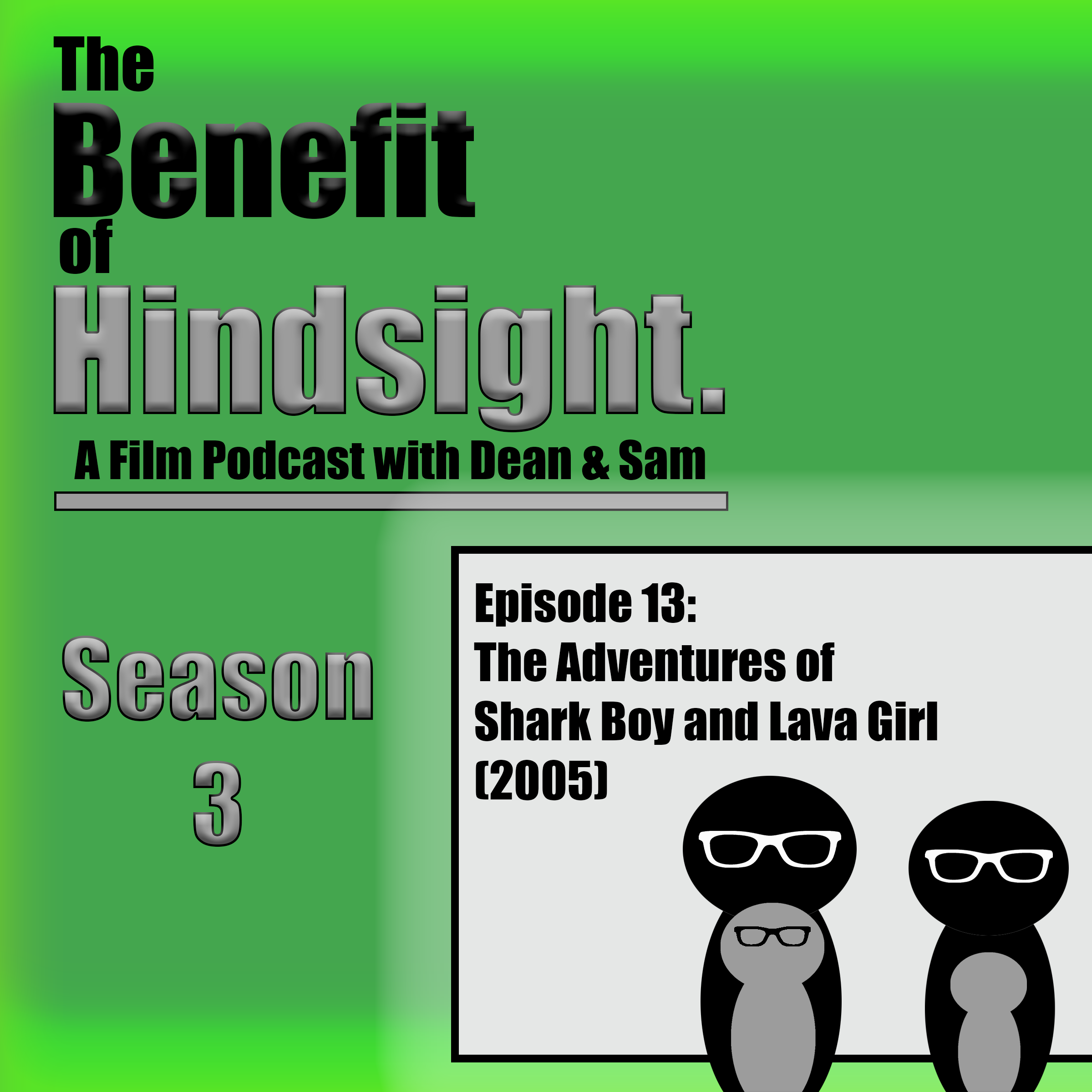 The Adventures of Shark Boy and Lava Girl (2005) - The Benefit of Hindsight Podcast - Season 3 Episode 13 episode artwork