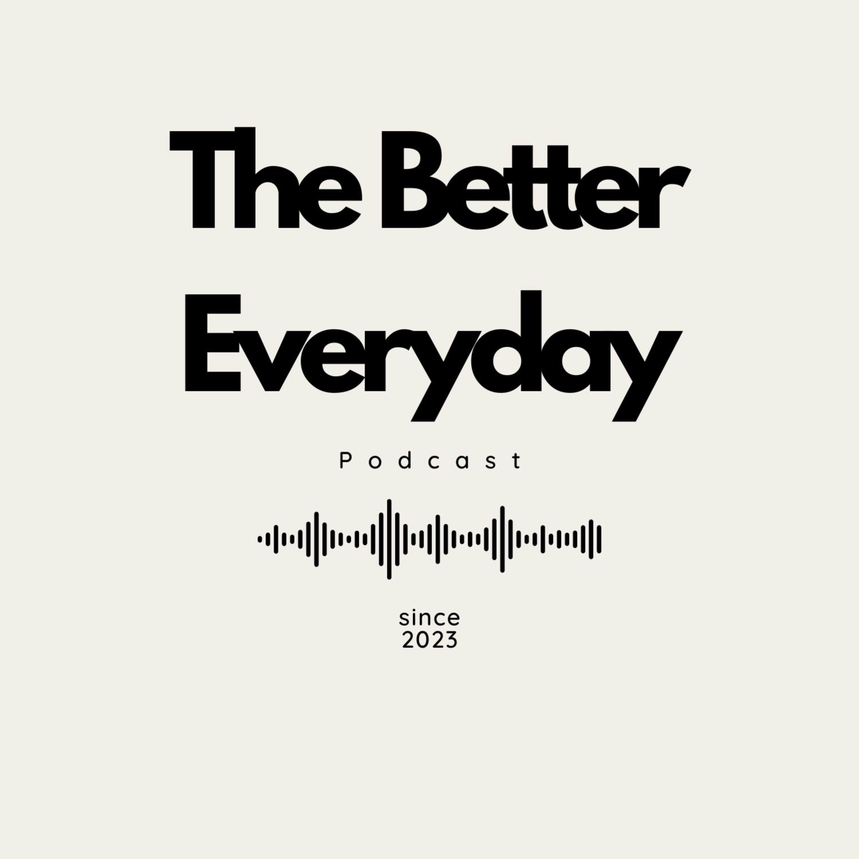 The Better Everyday Podcast