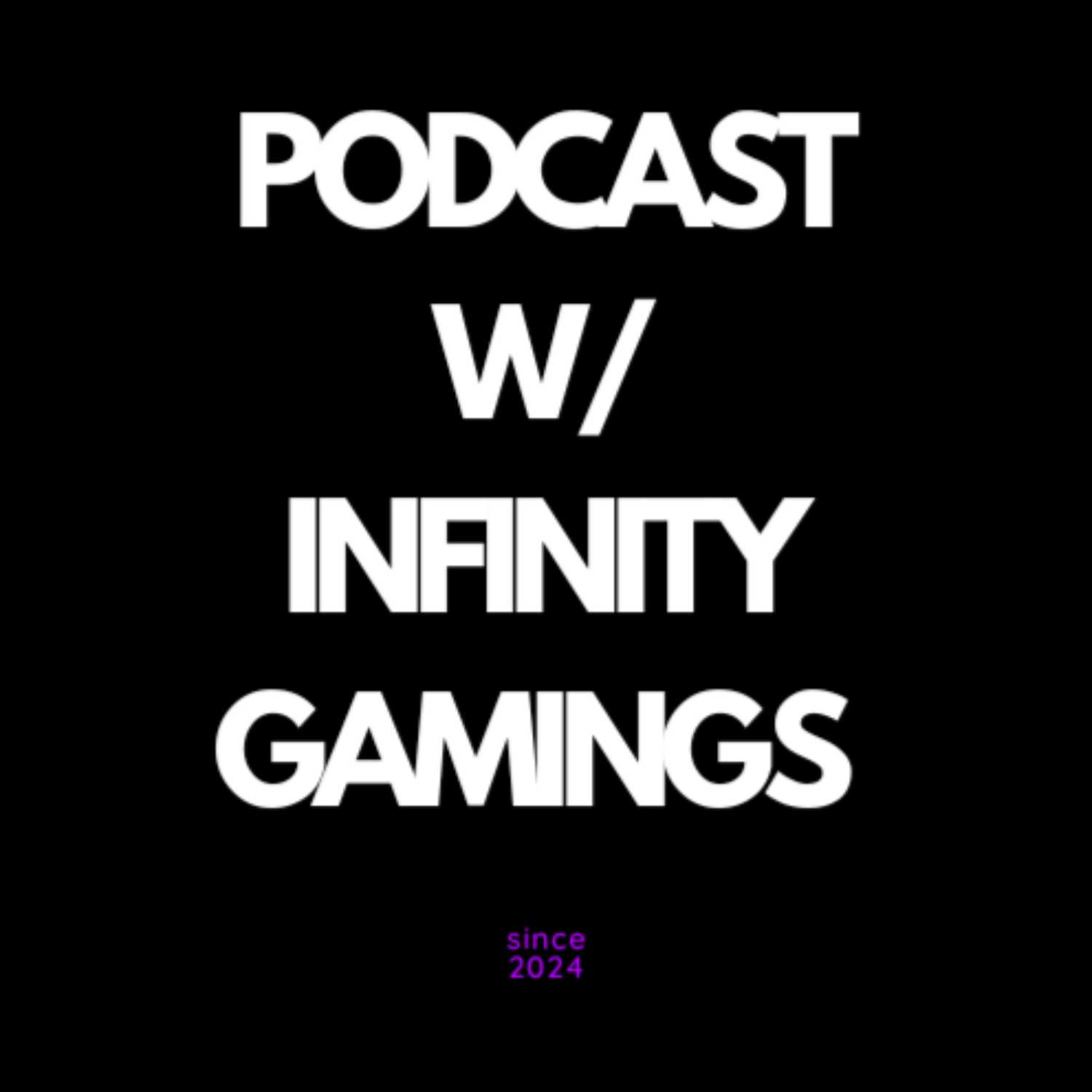 PODCAST W/ INFINITY GAMING podcast artwork