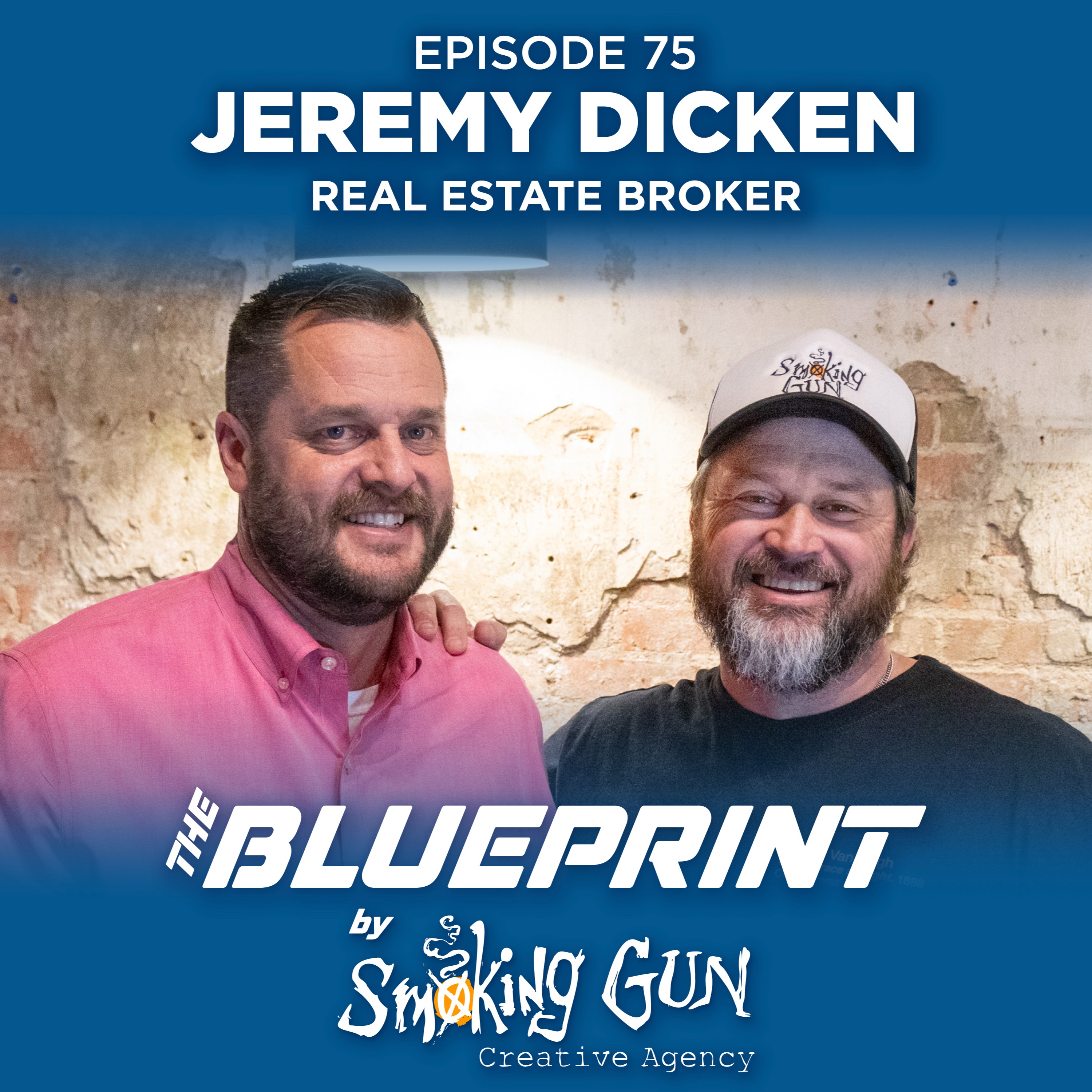Be a Doer, Not a Talker - Real Estate Broker Jeremy Dicken | The Blueprint by Smoking Gun episode artwork
