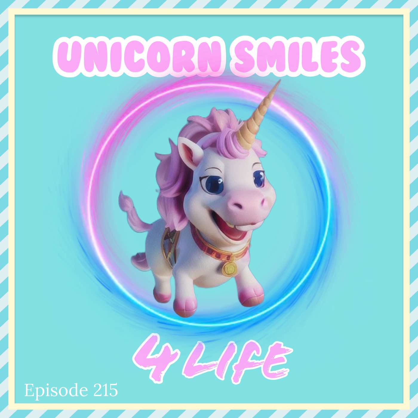 Episode 215: Unicorn Smiles 4 Life Episode 215: Unicorn Smiles 4 Life