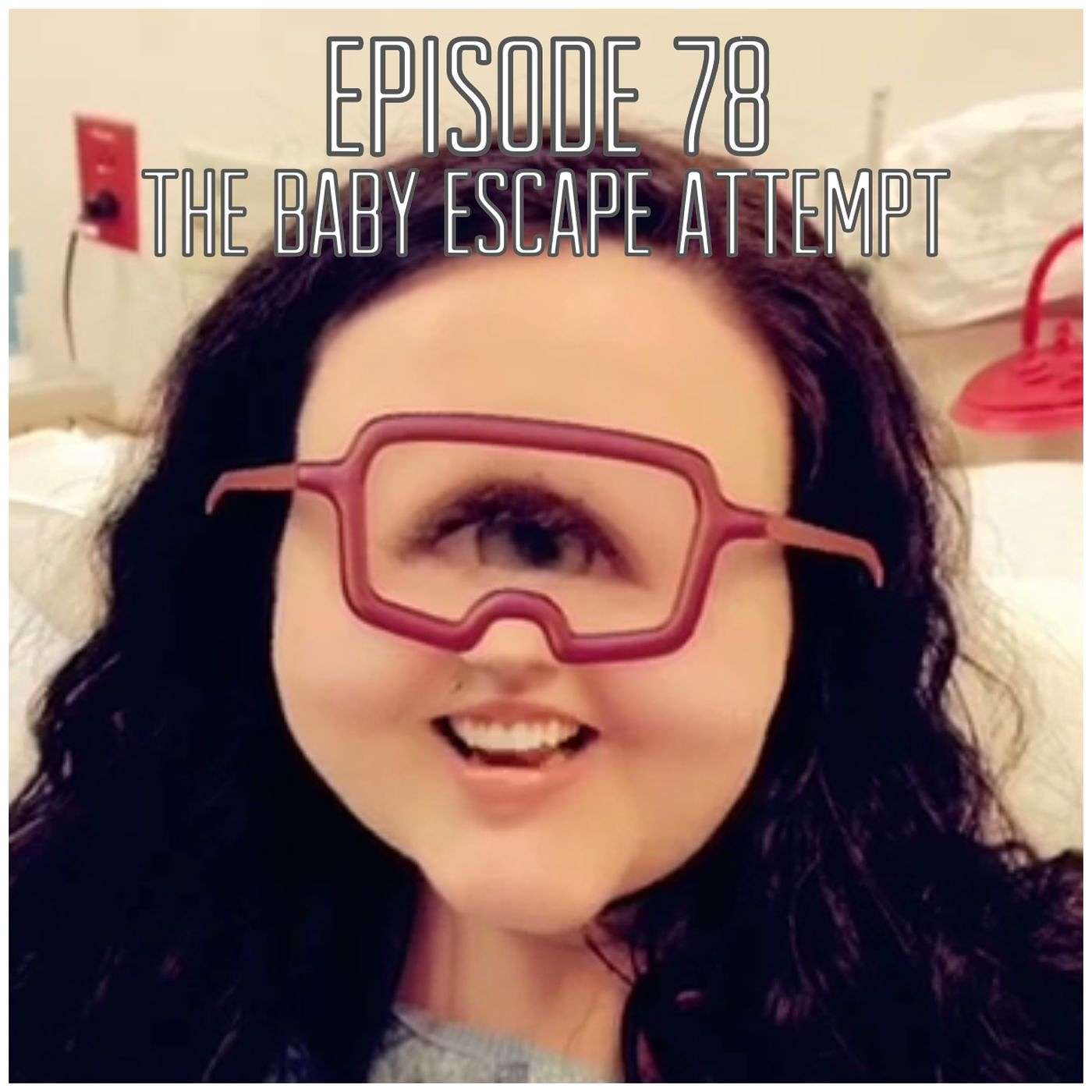 Episode 78: The Baby Escape Attempt episode artwork