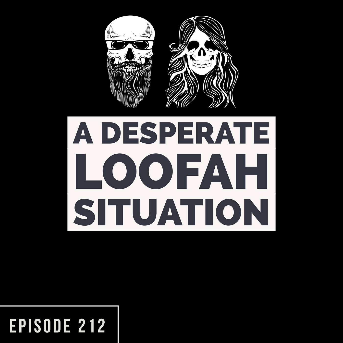 Episode 212: A Desperate Loofah Situation Episode 212: A Desperate Loofah Situation