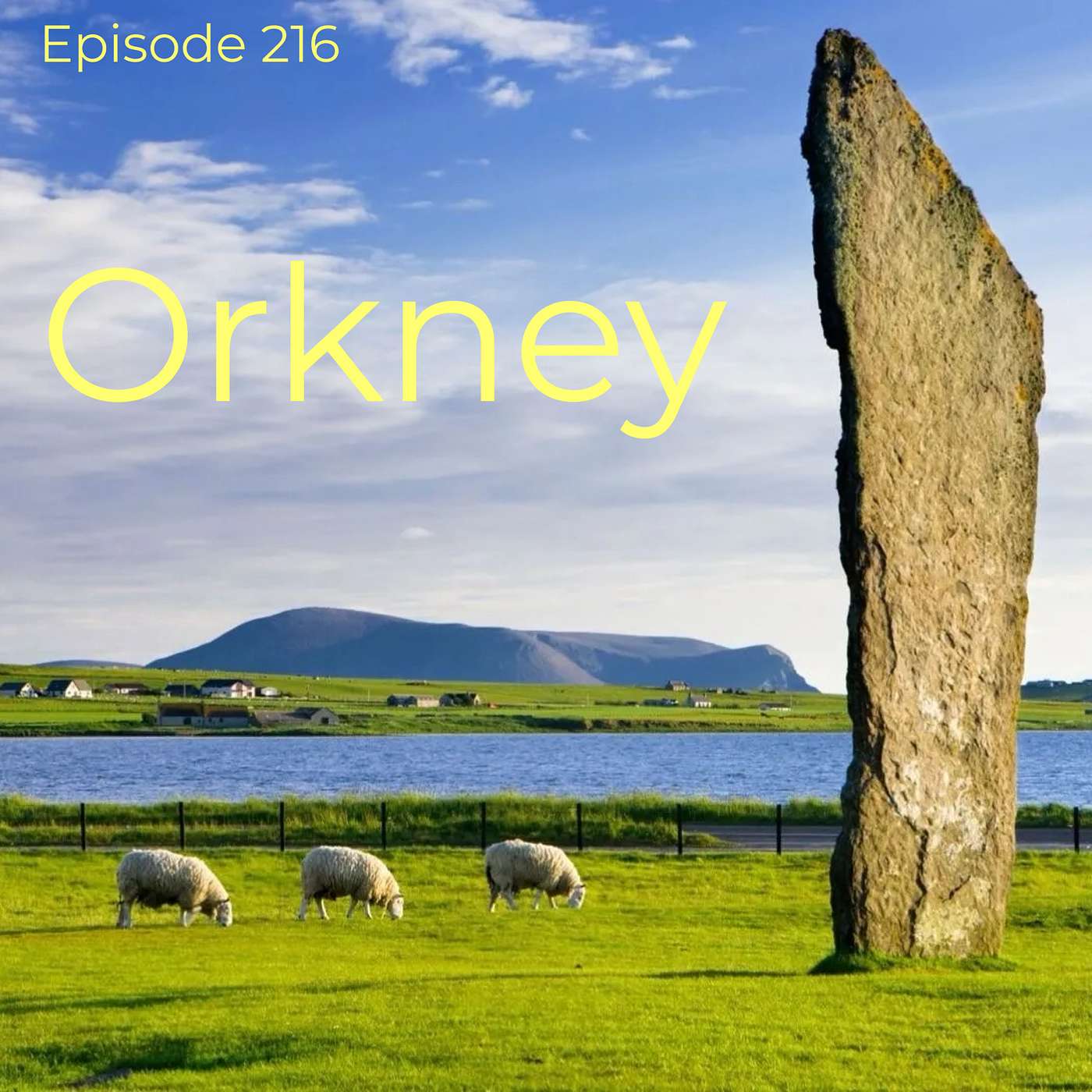 Episode 216: Orkney Episode 216: Orkney