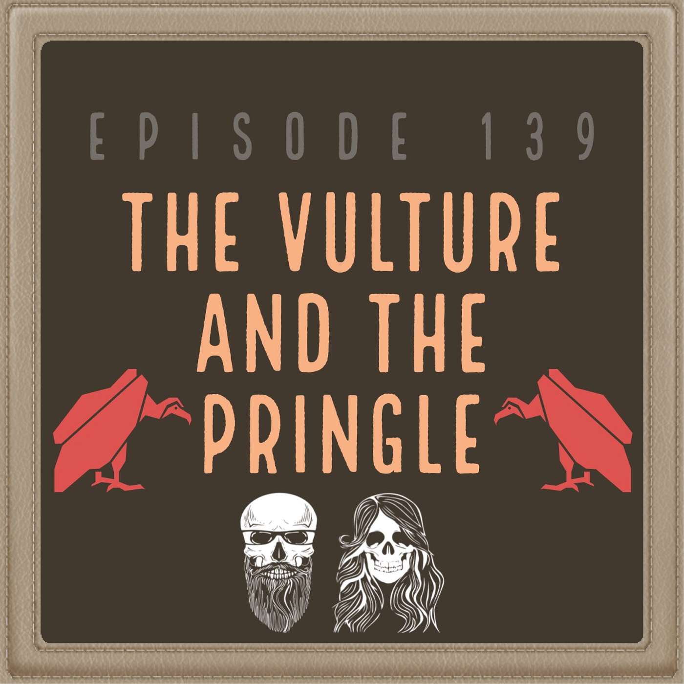 Episode 139: The Vulture and the Pringle episode artwork