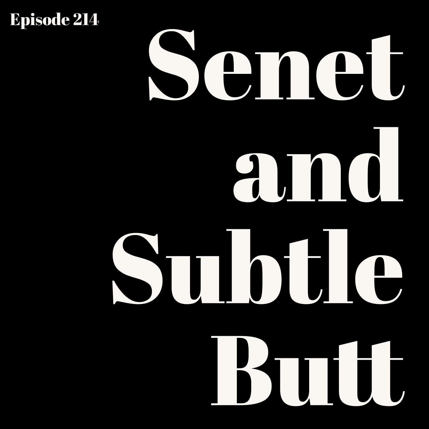 Episode 214: Senet and Subtle Butt Episode 214: Senet and Subtle Butt